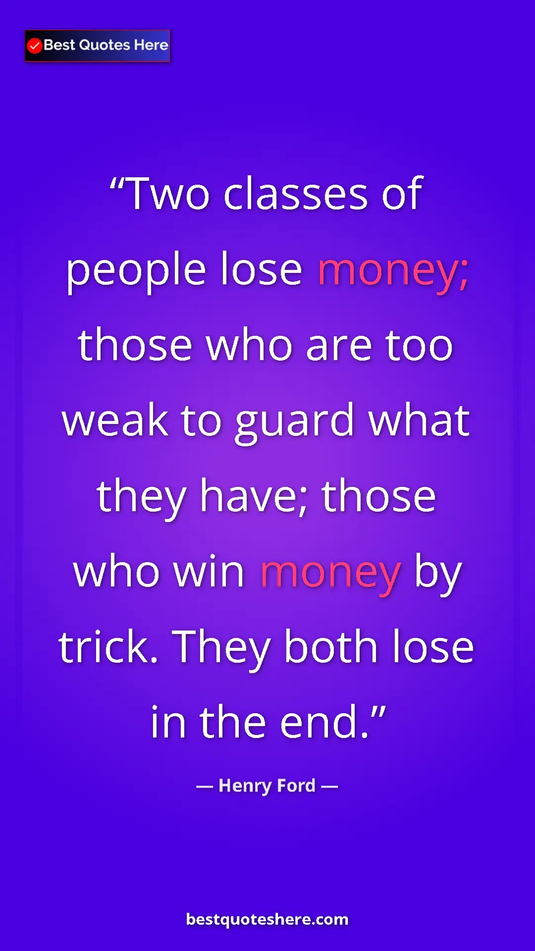Pinterest quote poster by Henry Ford: "Two classes of people lose money; those who are too weak to..."