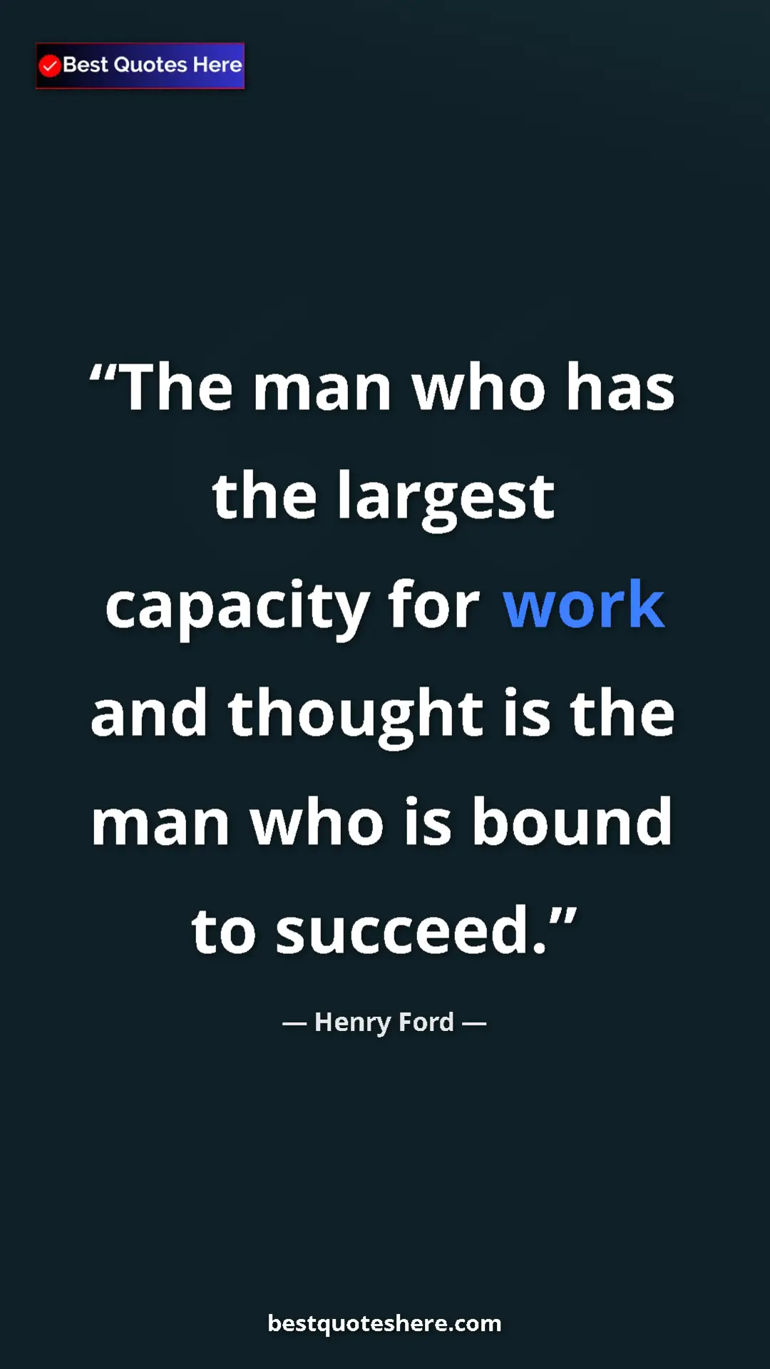 Pinterest quote poster by Henry Ford: "The man who has the largest capacity for work and thought..."