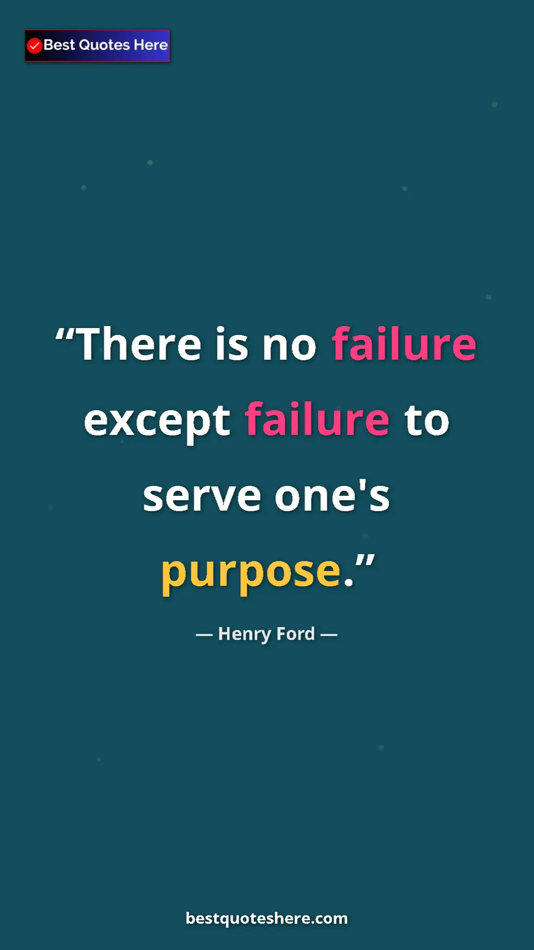 Pinterest quote poster by Henry Ford: "There is no failure except failure to serve one's purpose."