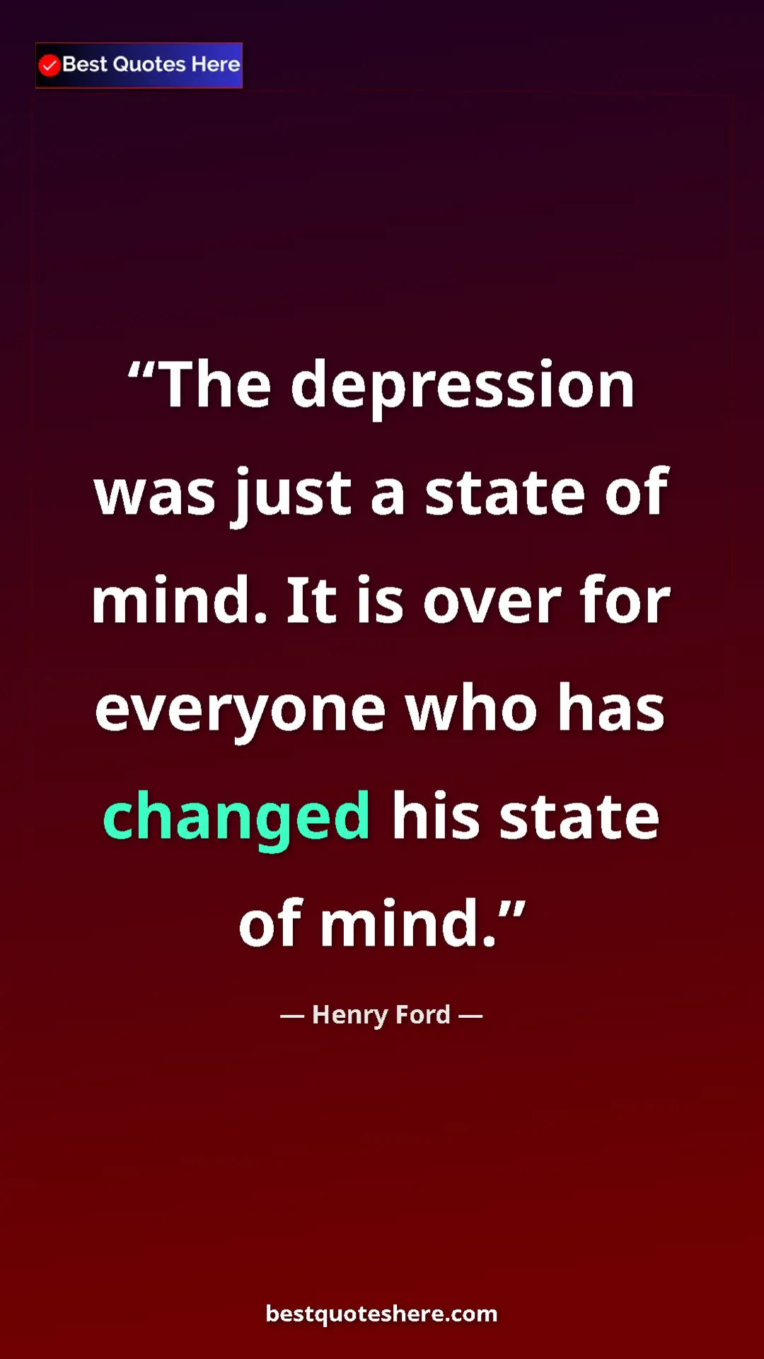 Pinterest quote poster by Henry Ford: "The depression was just a state of mind. It is over for..."