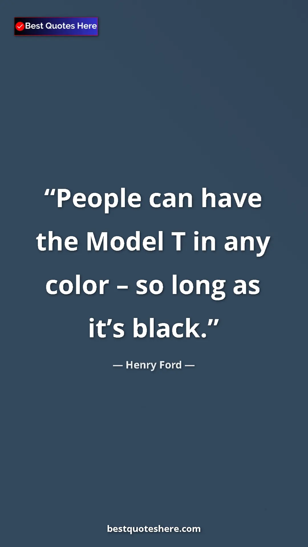 Pinterest quote poster by Henry Ford: "People can have the Model T in any color – so long as it’s..."