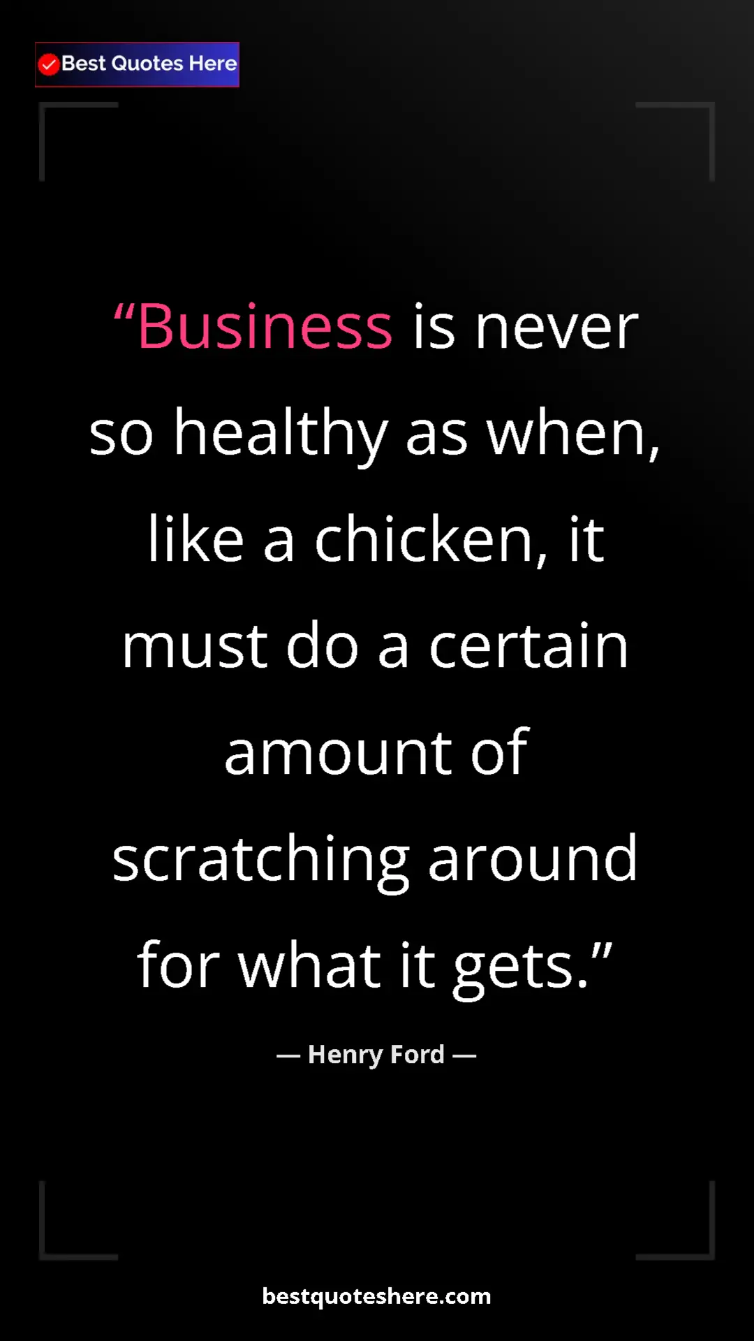 Pinterest quote poster by Henry Ford: "Business is never so healthy as when, like a chicken, it..."