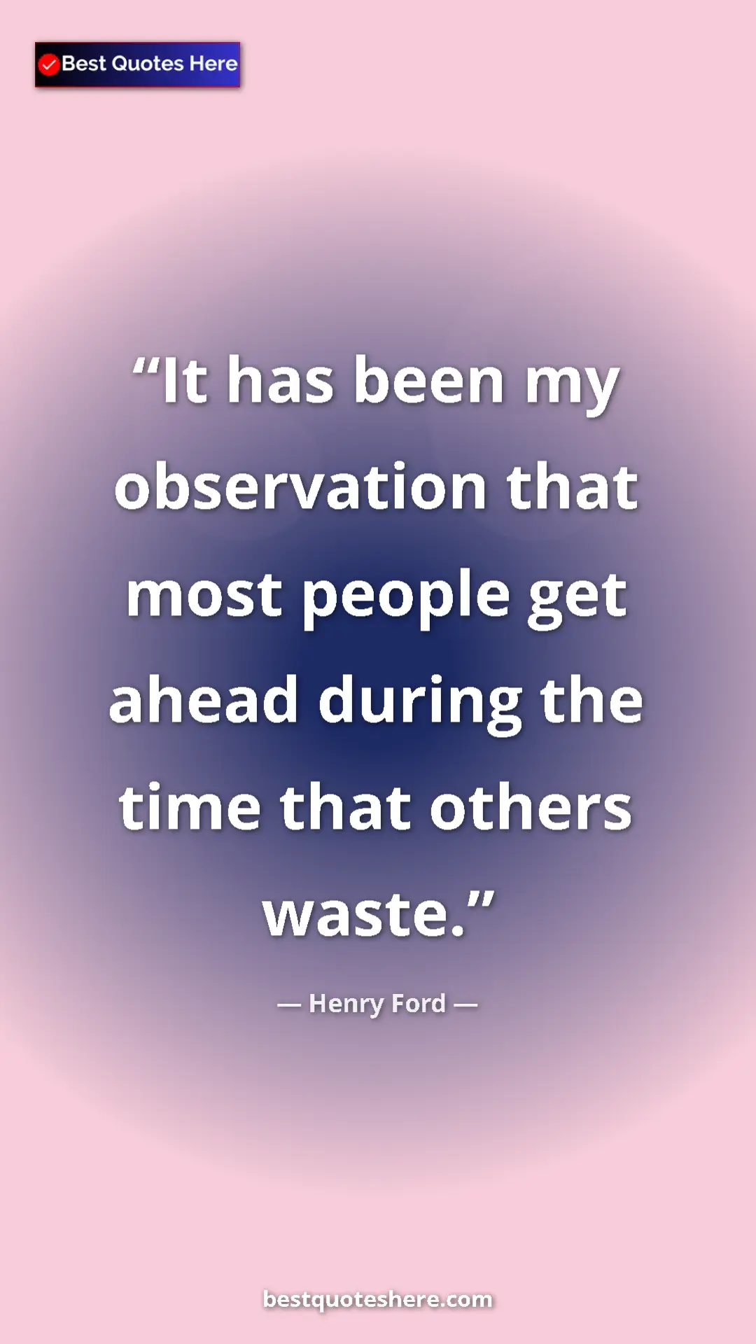 Pinterest quote poster by Henry Ford: "It has been my observation that most people get ahead..."