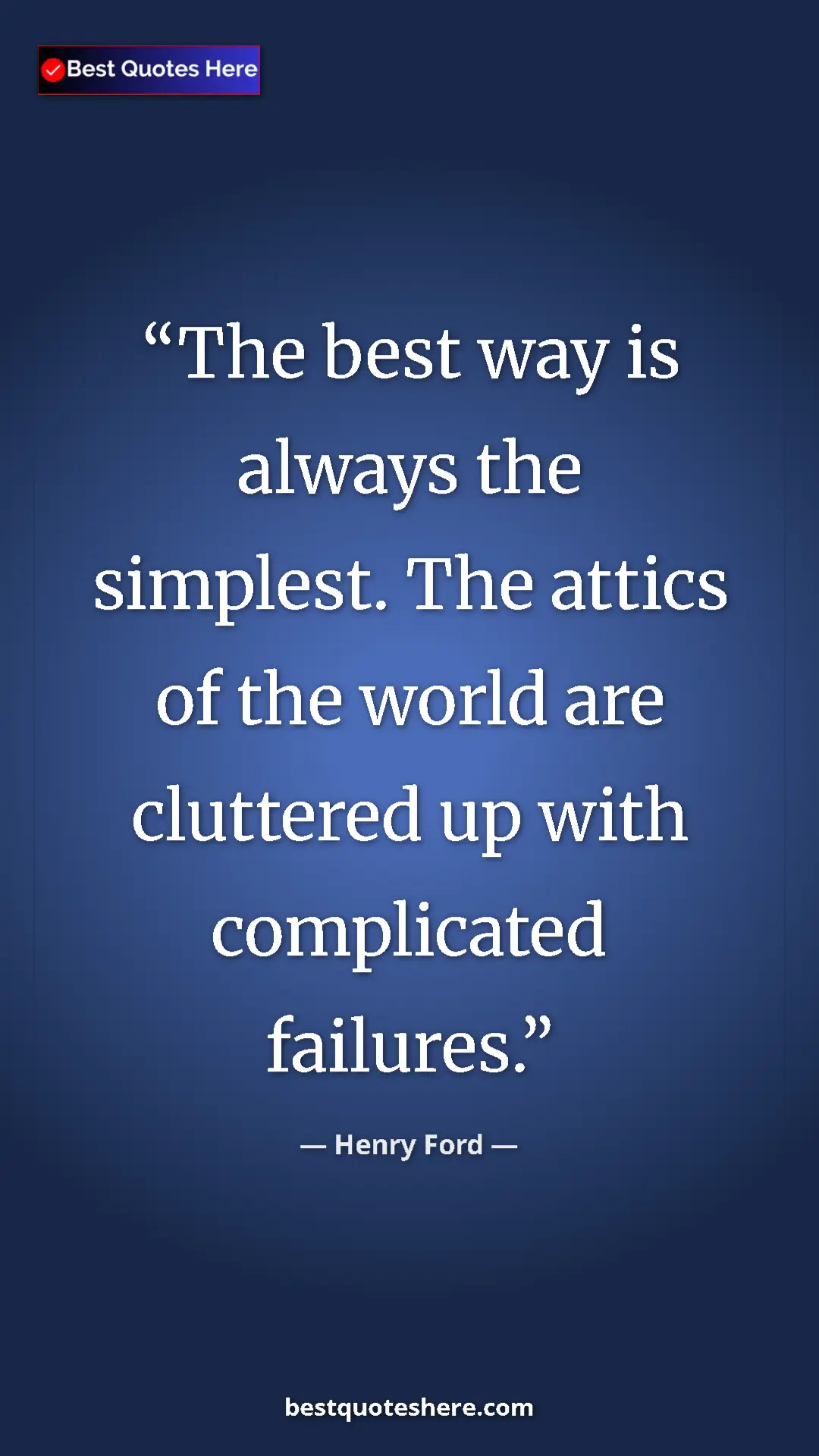 Pinterest quote poster by Henry Ford: "The best way is always the simplest. The attics of the..."