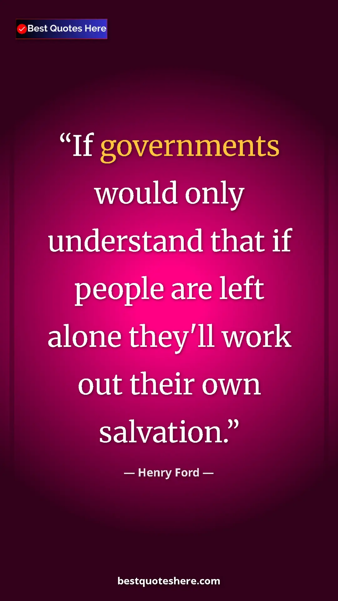 Pinterest quote poster by Henry Ford: "If governments would only understand that if people are..."