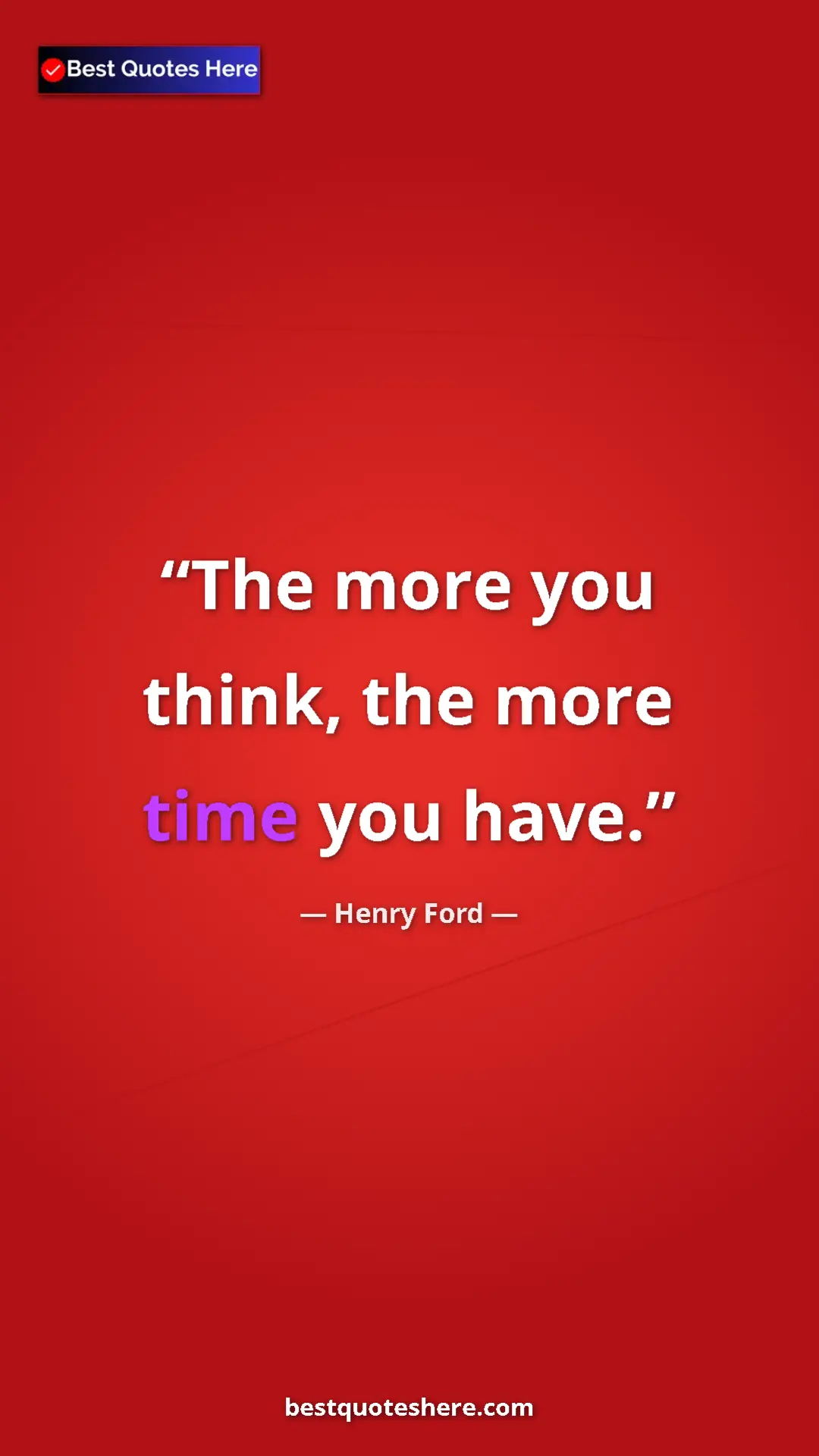 Pinterest quote poster by Henry Ford: "The more you think, the more time you have."
