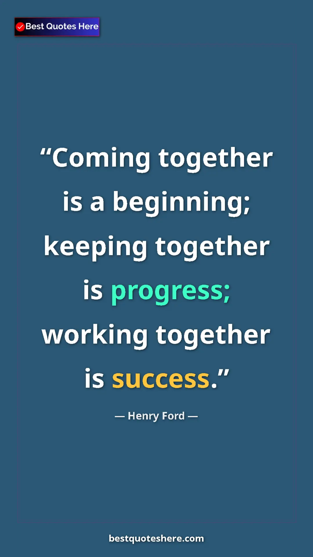 Pinterest quote poster by Henry Ford: "Coming together is a beginning; keeping together is..."