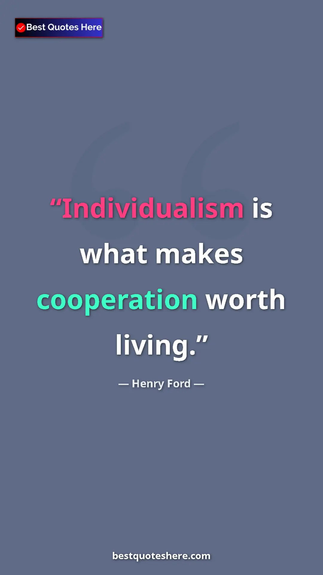 Pinterest quote poster by Henry Ford: "Individualism is what makes cooperation worth living."