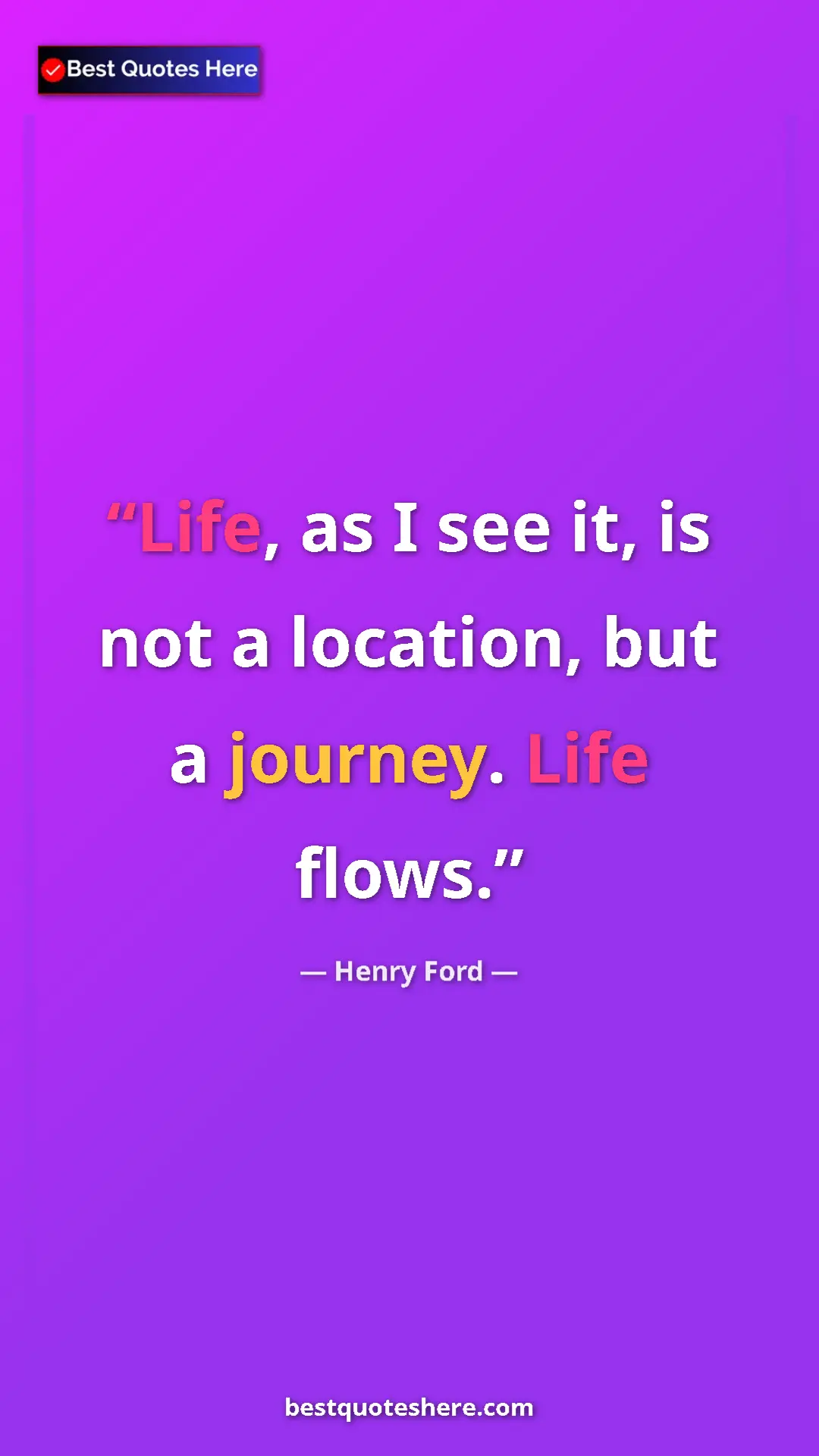 Pinterest quote poster by Henry Ford: "Life, as I see it, is not a location, but a journey. Life..."