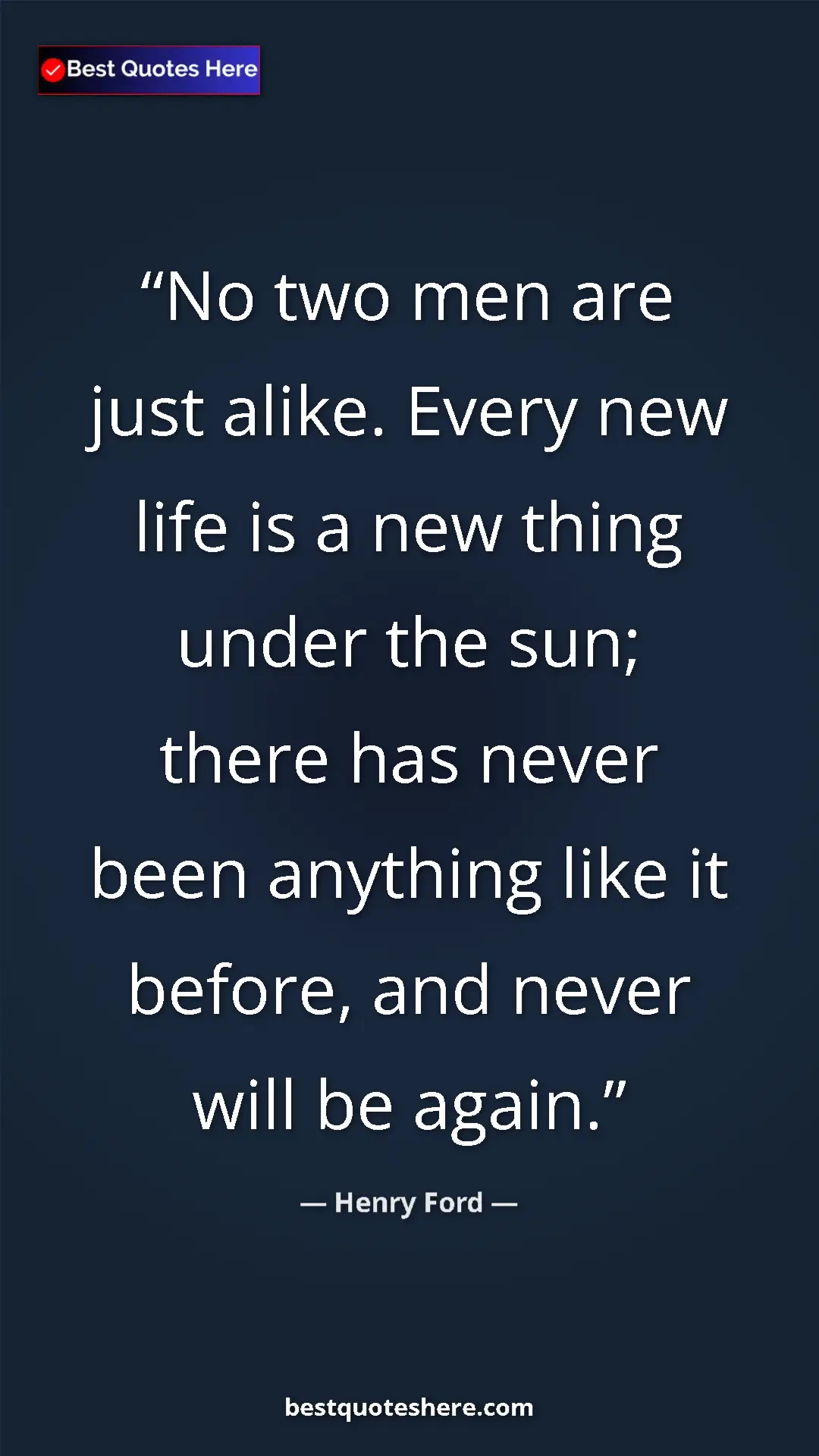 Pinterest quote poster by Henry Ford: "No two men are just alike. Every new life is a new thing..."
