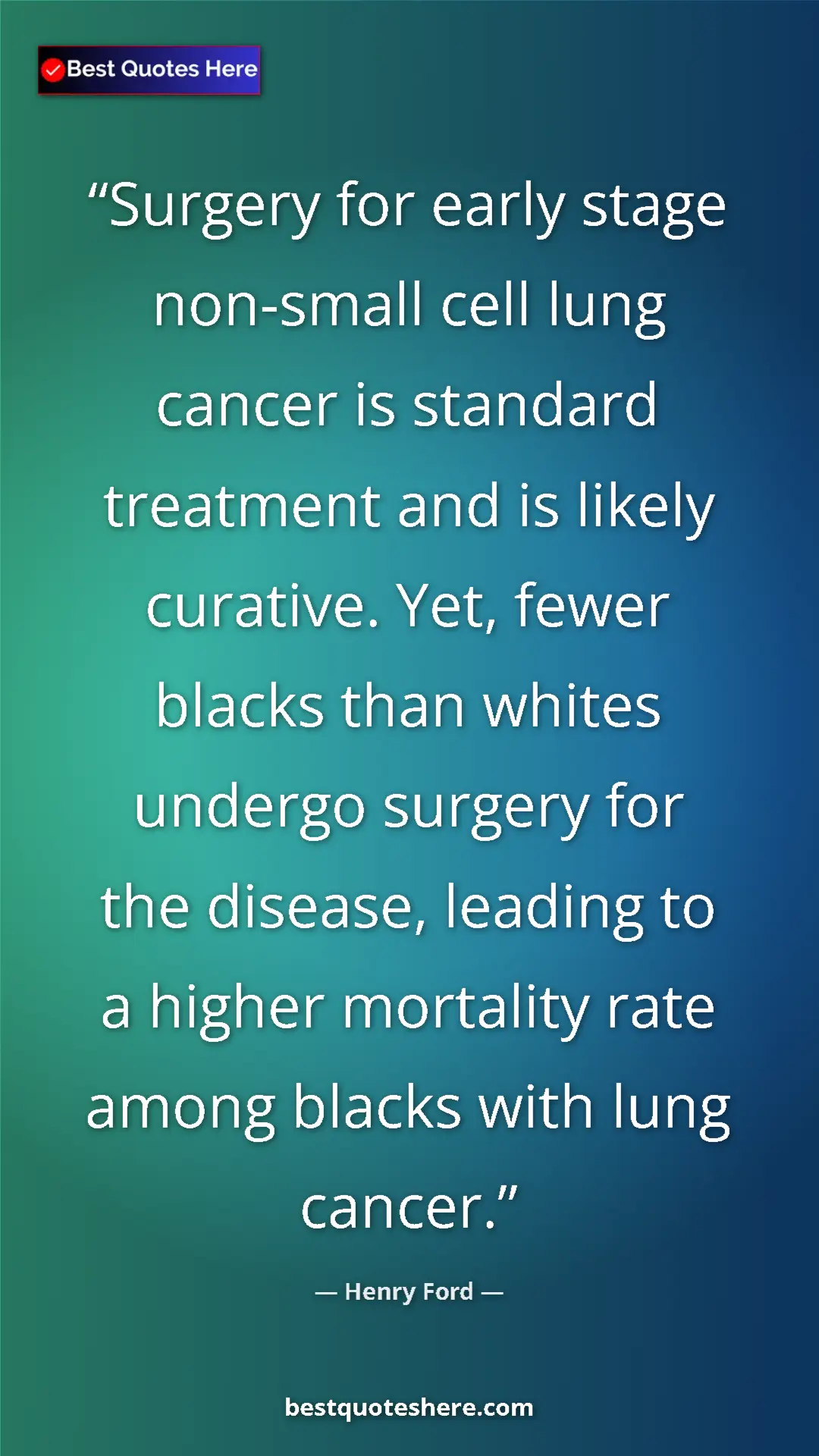 Pinterest quote poster by Henry Ford: "Surgery for early stage non-small cell lung cancer is..."