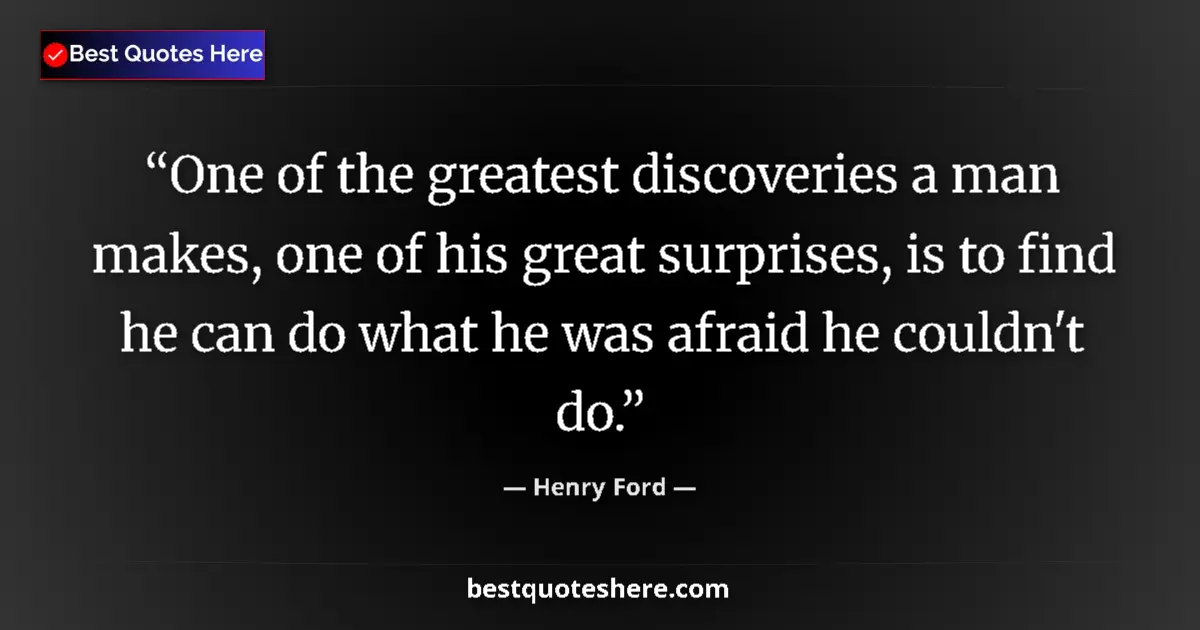 Quote by Henry Ford: One of the greatest discoveries a man makes, one o