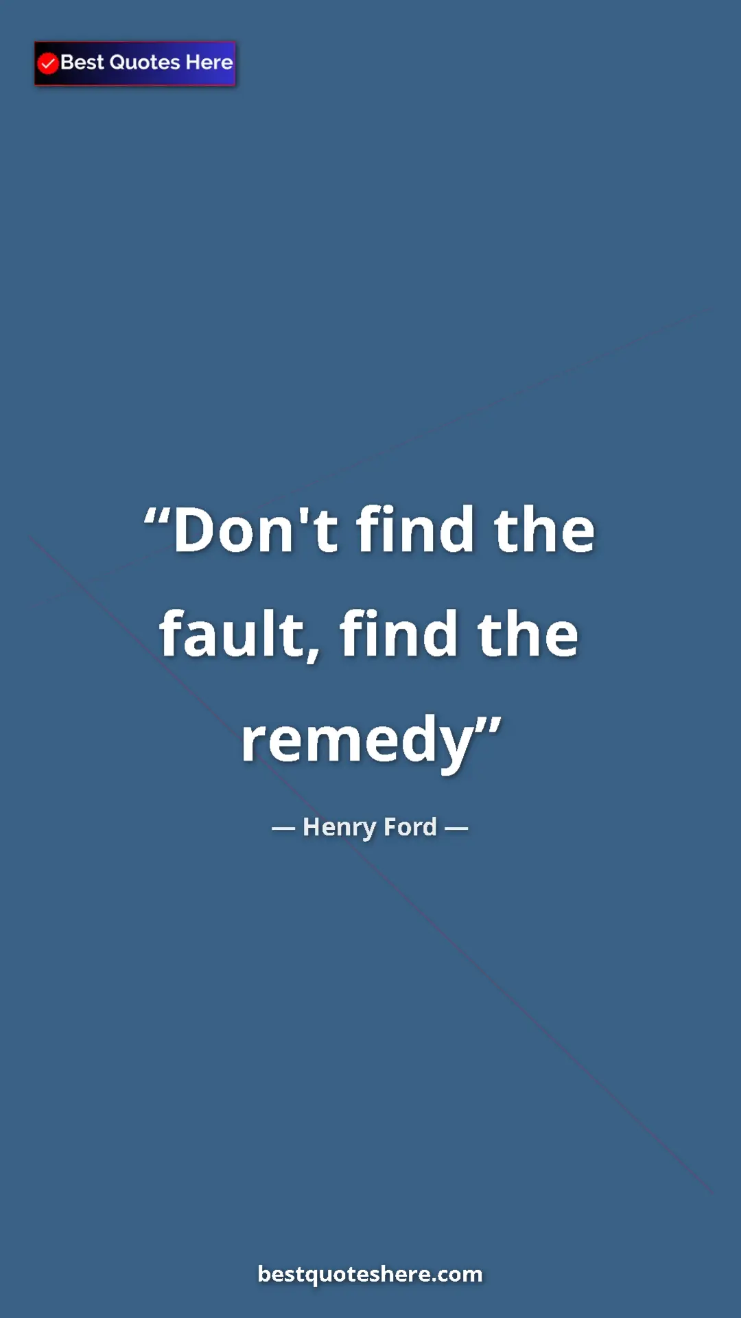 Pinterest quote poster by Henry Ford: "Don't find the fault, find the remedy"