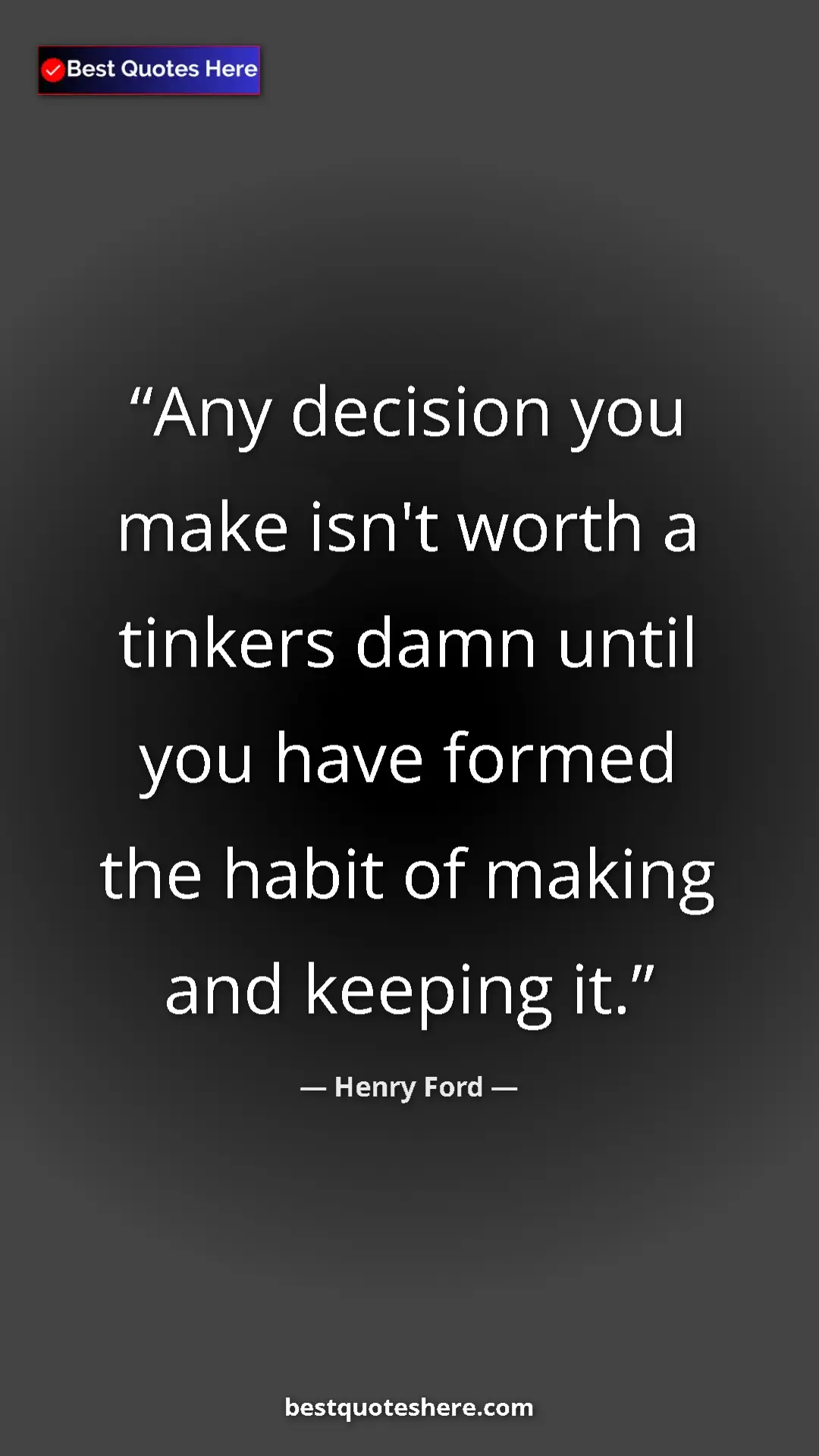 Pinterest quote poster by Henry Ford: "Any decision you make isn't worth a tinkers damn until you..."