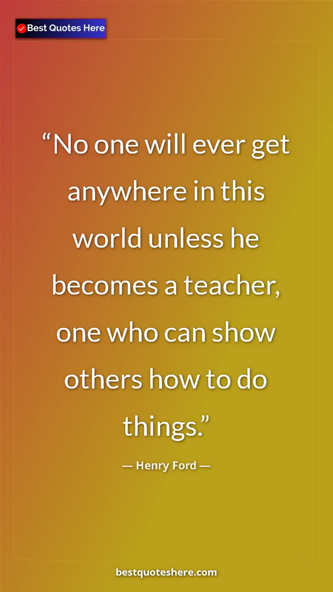 Pinterest quote poster by Henry Ford: "No one will ever get anywhere in this world unless he..."