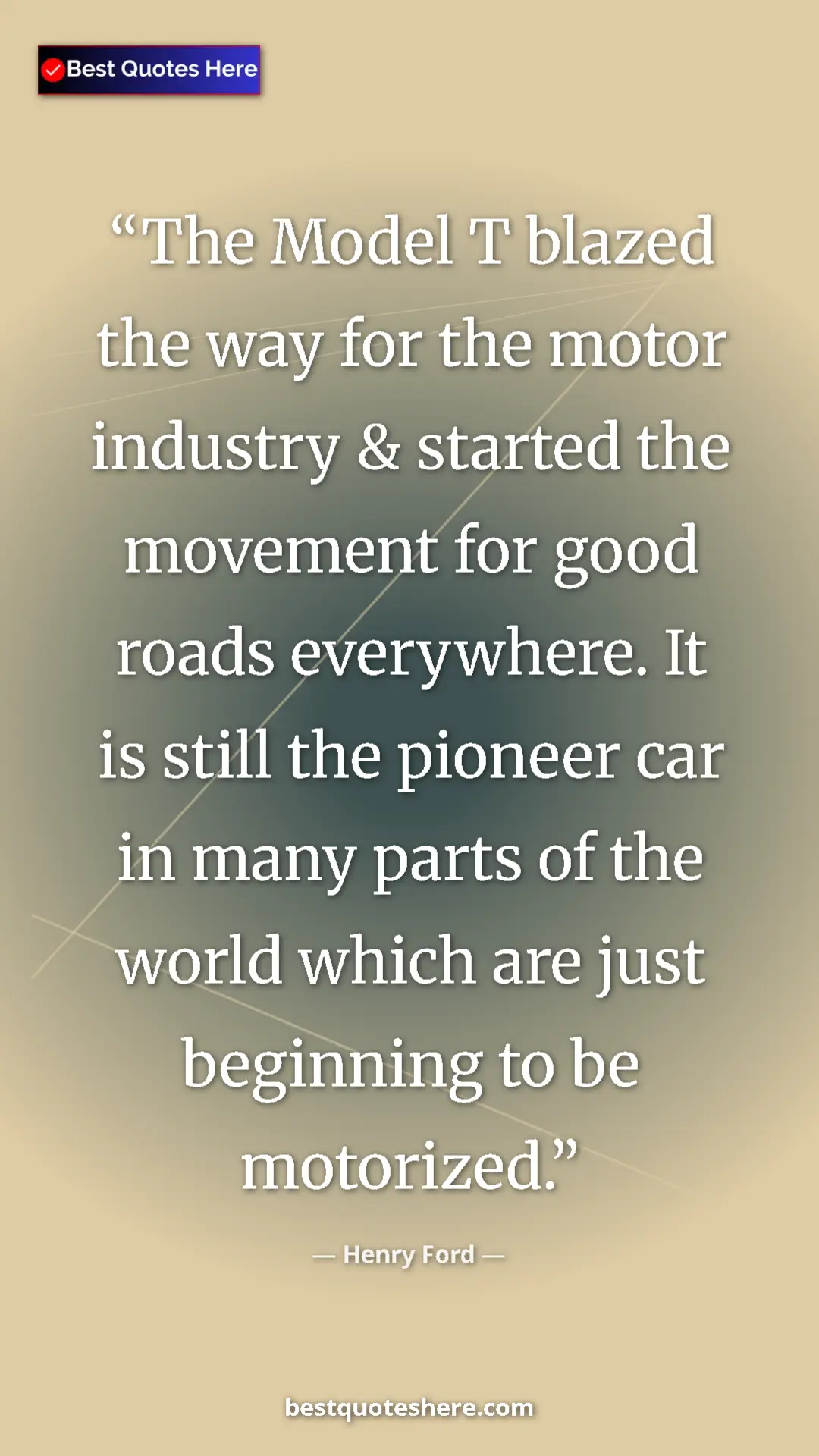 Pinterest quote poster by Henry Ford: "The Model T blazed the way for the motor industry & started..."