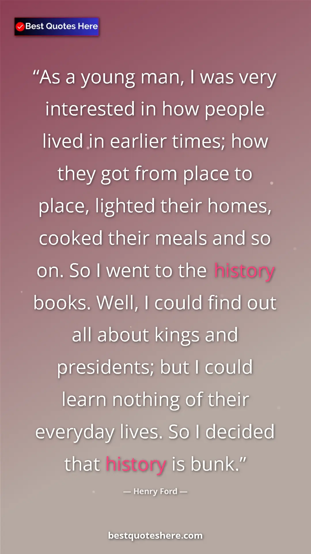 Pinterest quote poster by Henry Ford: "As a young man, I was very interested in how people lived in"