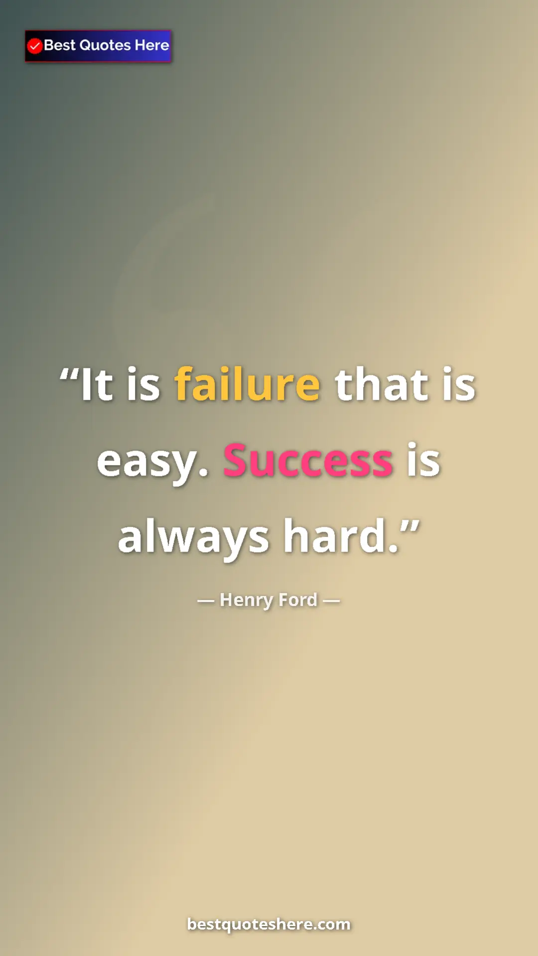 Pinterest quote poster by Henry Ford: "It is failure that is easy. Success is always hard."