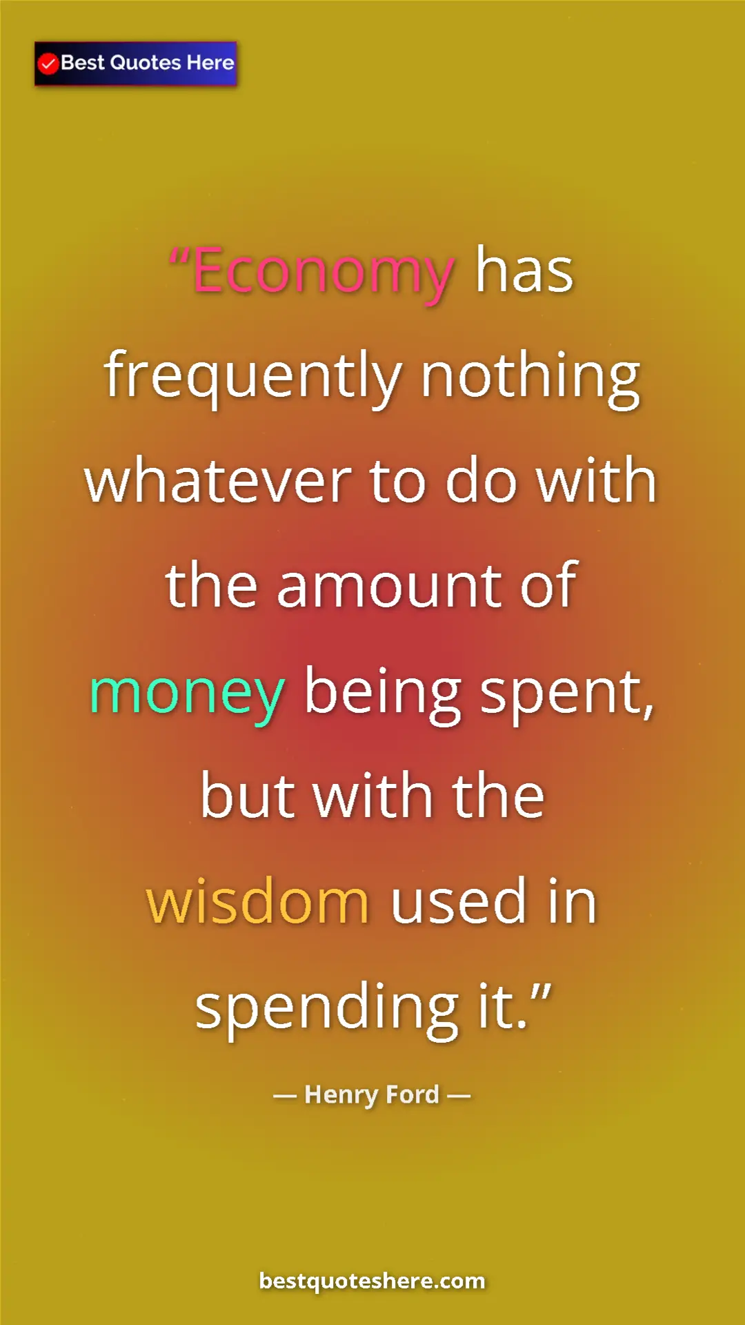 Pinterest quote poster by Henry Ford: "Economy has frequently nothing whatever to do with the..."