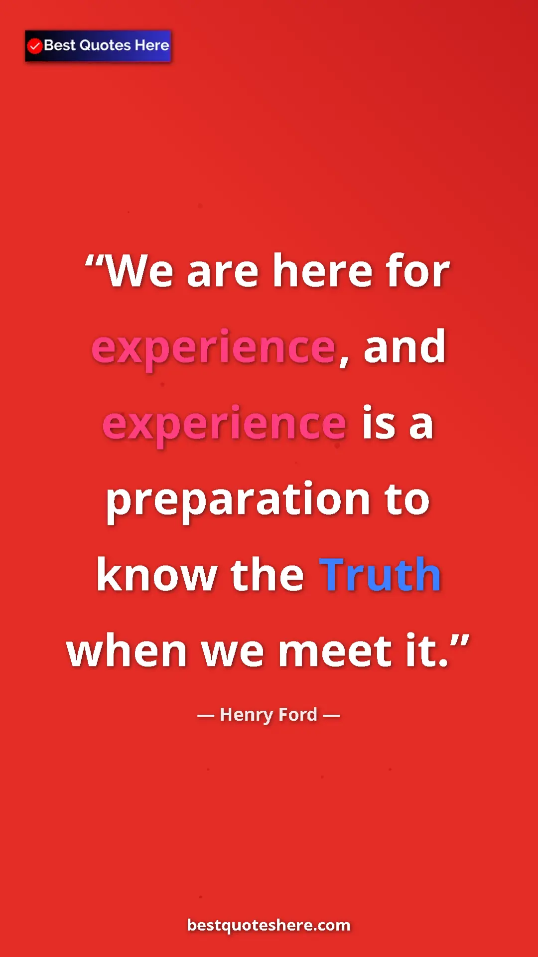 Pinterest quote poster by Henry Ford: "We are here for experience, and experience is a preparation..."
