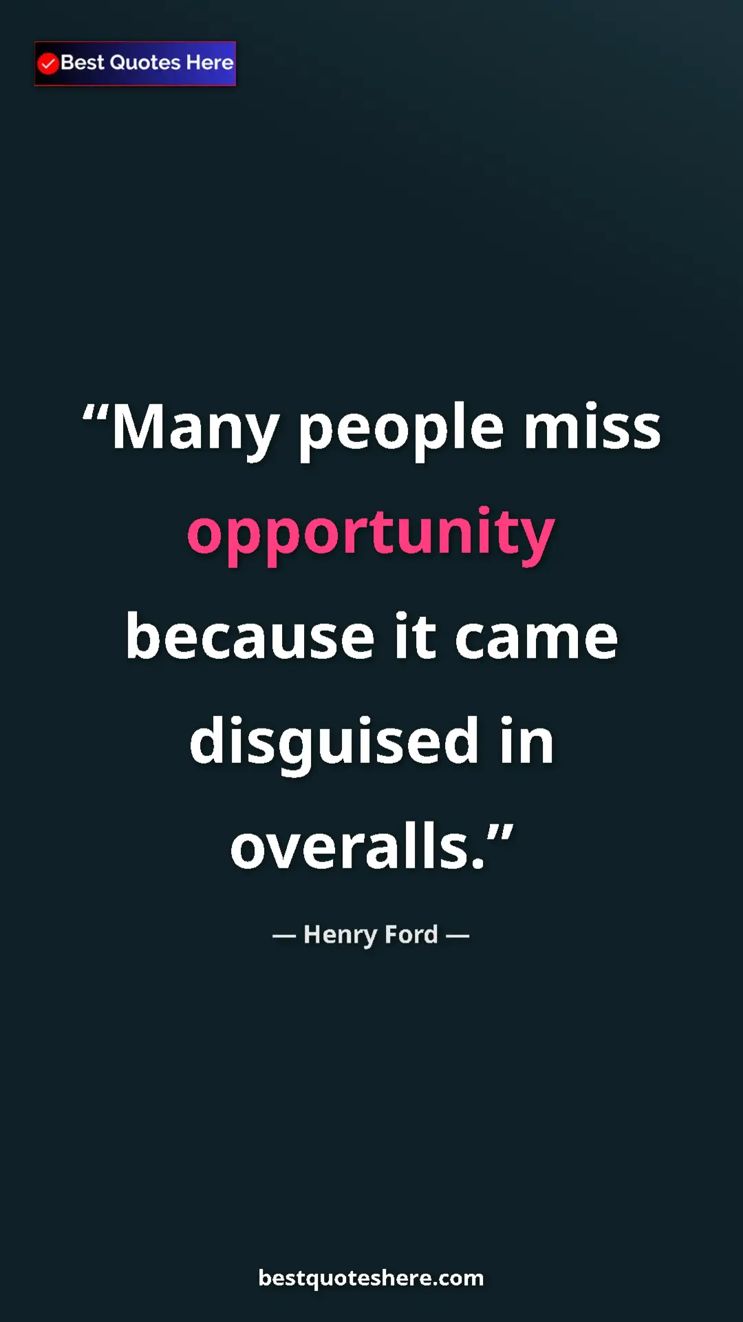Pinterest quote poster by Henry Ford: "Many people miss opportunity because it came disguised in..."