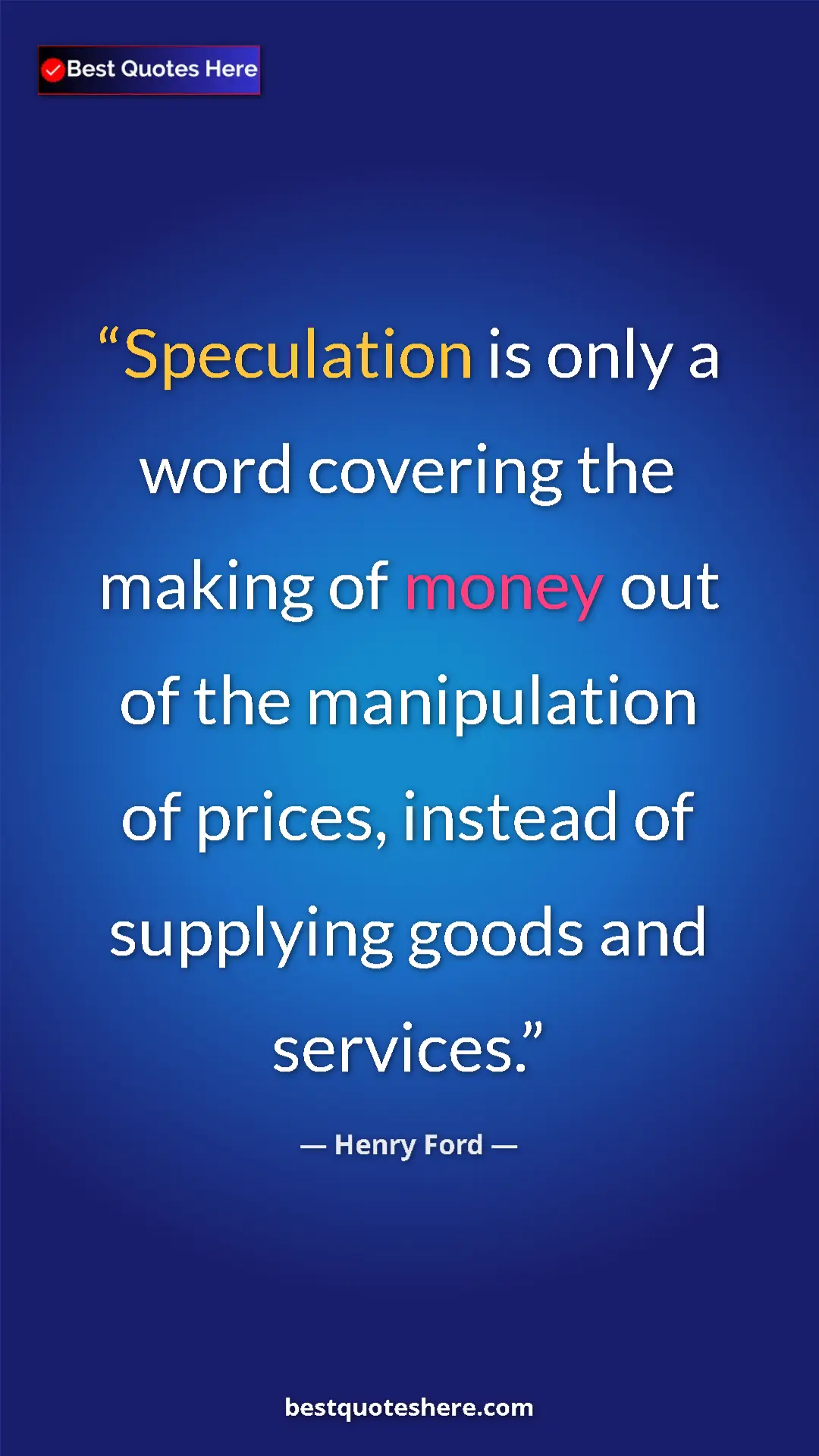 Henry Ford Quote Card: "Speculation is only a word covering the making of money out " Pinterest quote poster by Henry Ford: "Speculation is only a word covering the making of money out "