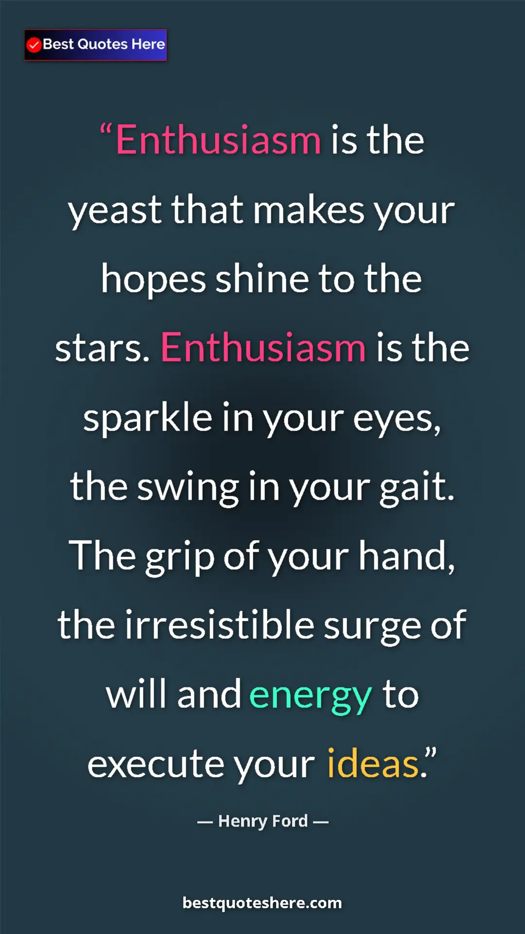 Pinterest quote poster by Henry Ford: "Enthusiasm is the yeast that makes your hopes shine to the..."