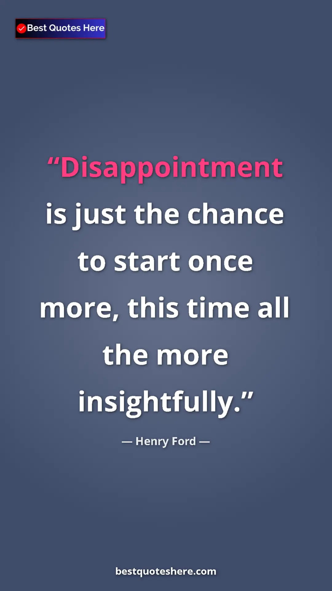 Pinterest quote poster by Henry Ford: "Disappointment is just the chance to start once more, this..."