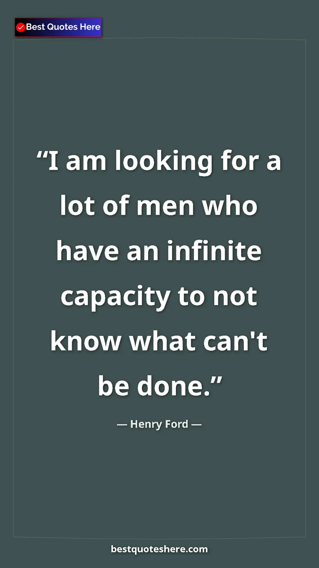 Pinterest quote poster by Henry Ford: "I am looking for a lot of men who have an infinite capacity..."
