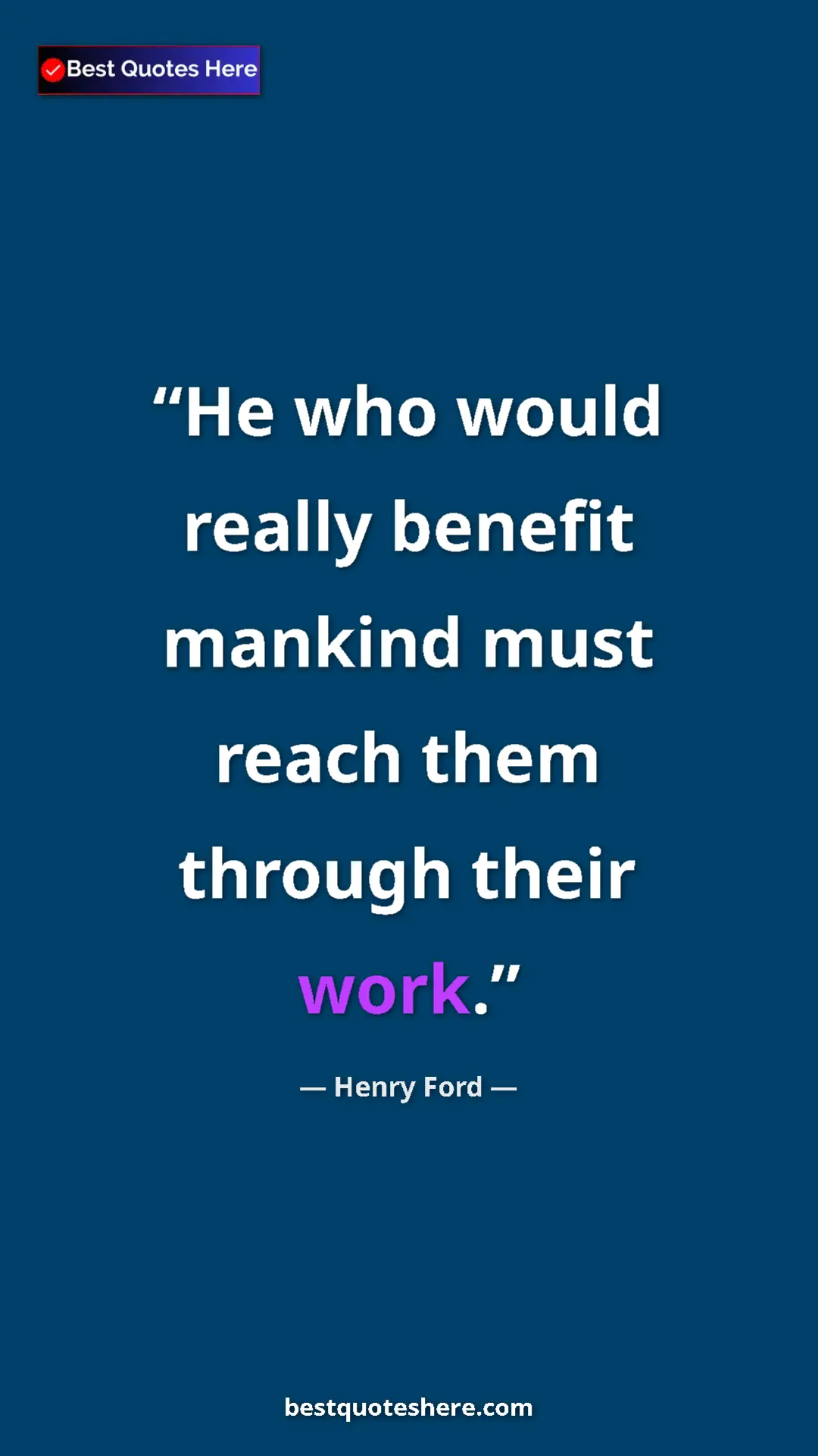 Henry Ford Quote Card: "He who would really benefit mankind must reach them through..." Pinterest quote poster by Henry Ford: "He who would really benefit mankind must reach them through..."