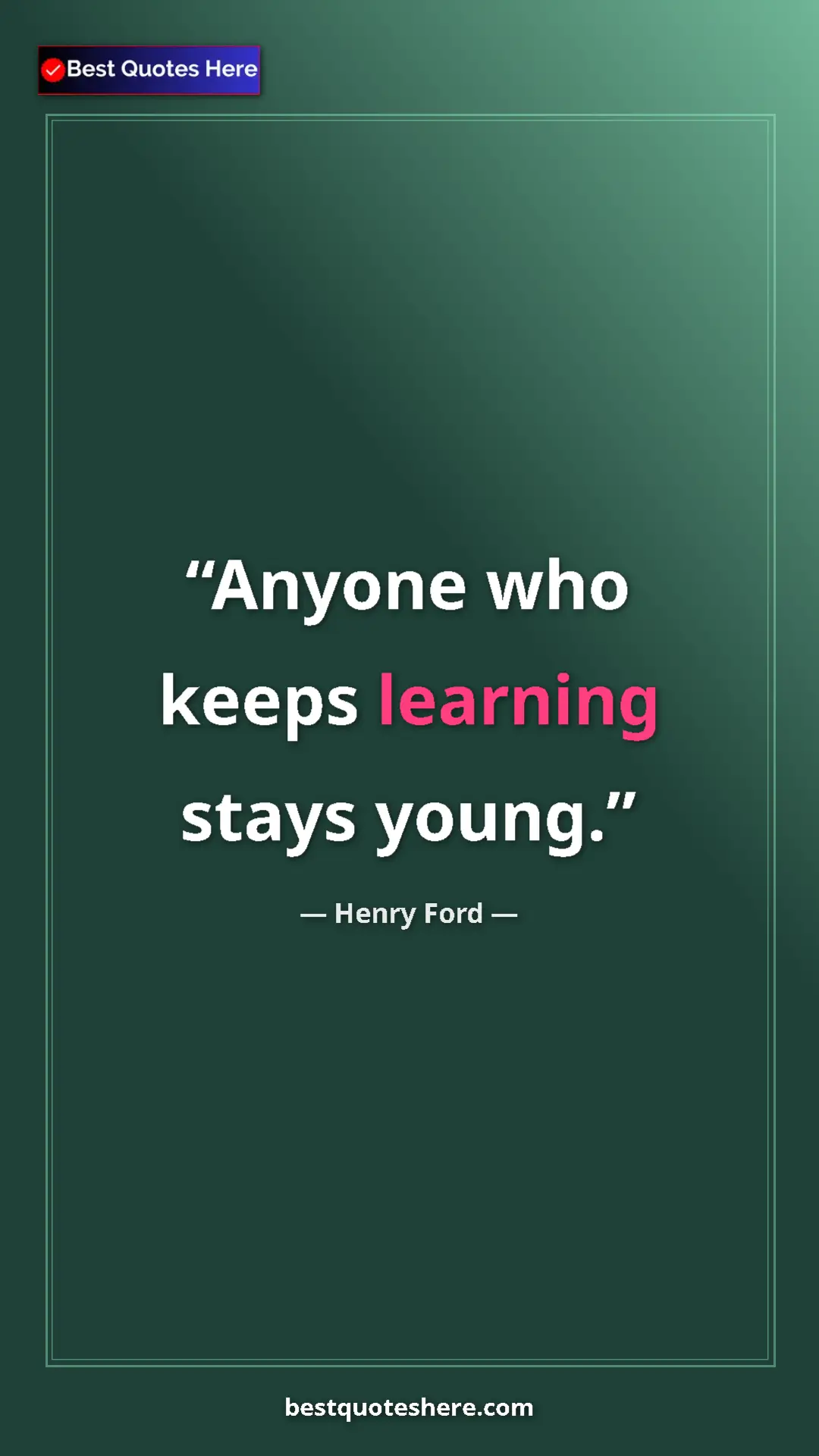 Pinterest quote poster by Henry Ford: "Anyone who keeps learning stays young."