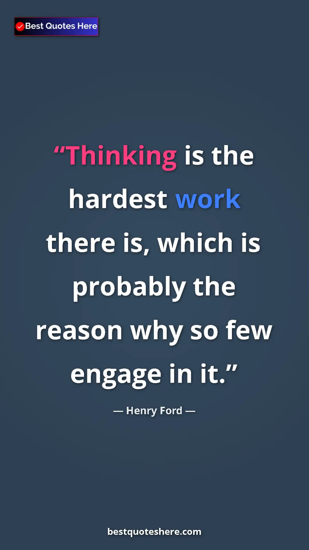 Pinterest quote poster by Henry Ford: "Thinking is the hardest work there is, which is probably..."
