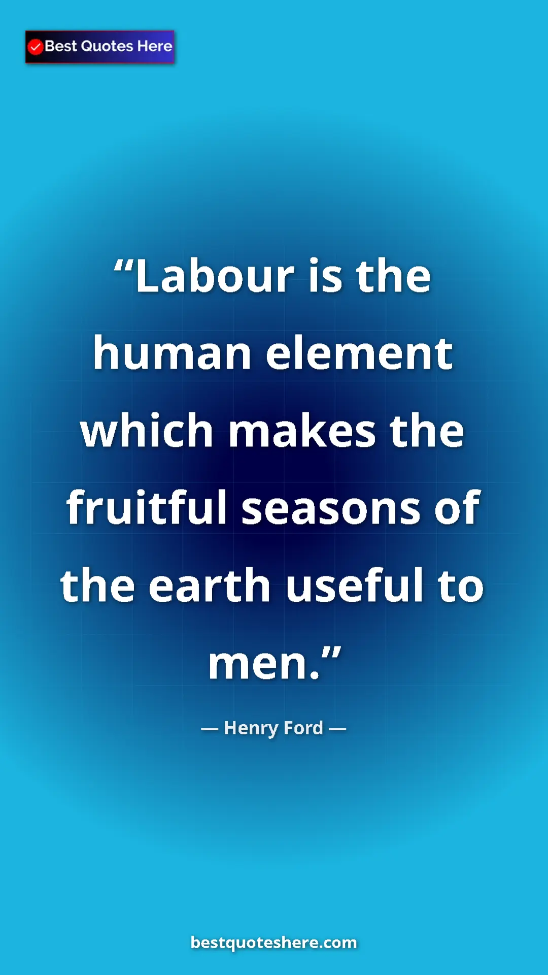 Henry Ford Quote Card: "Labour is the human element which makes the fruitful..." Pinterest quote poster by Henry Ford: "Labour is the human element which makes the fruitful..."
