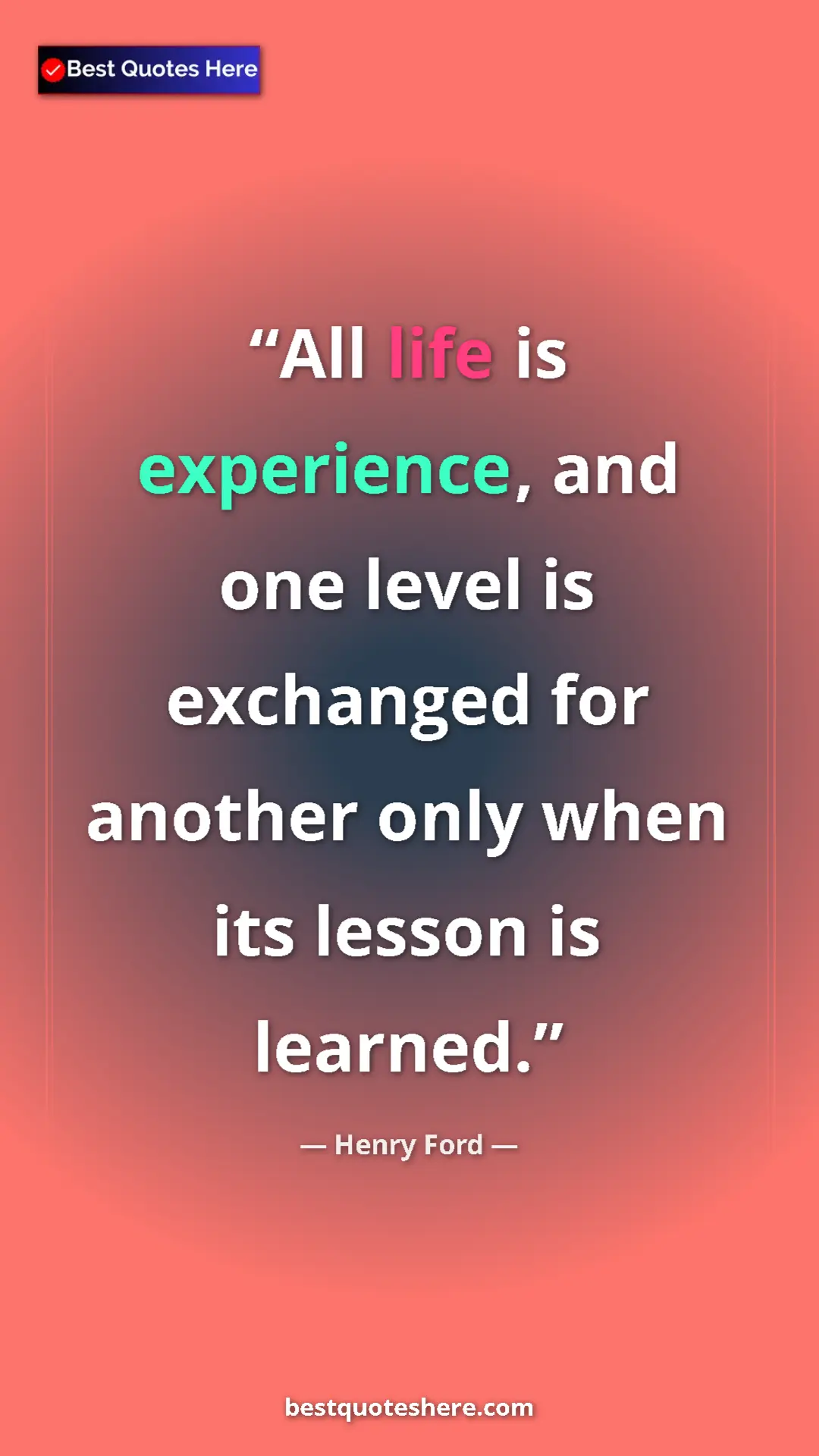 Pinterest quote poster by Henry Ford: "All life is experience, and one level is exchanged for..."