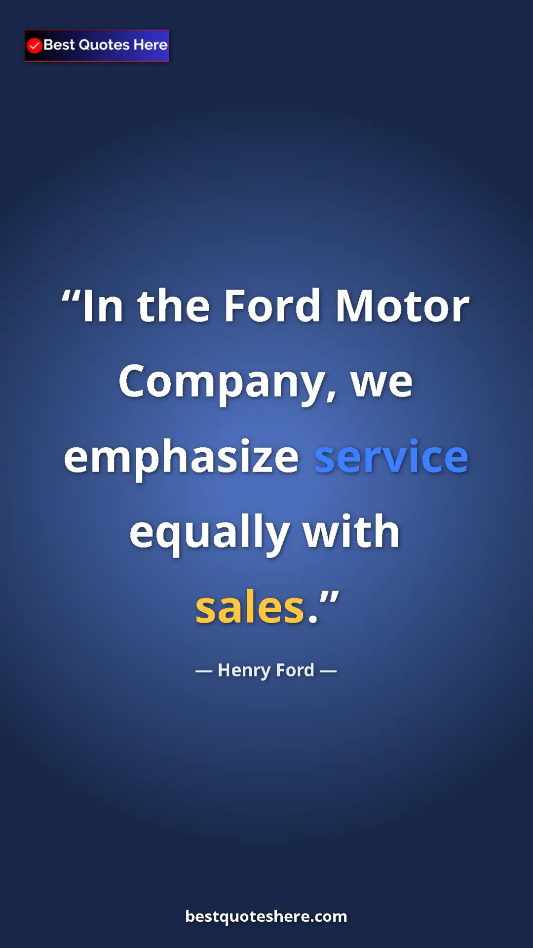 Pinterest quote poster by Henry Ford: "In the Ford Motor Company, we emphasize service equally with"