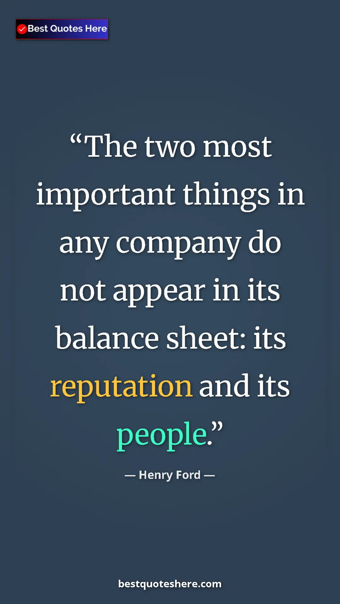 Pinterest quote poster by Henry Ford: "The two most important things in any company do not appear..."
