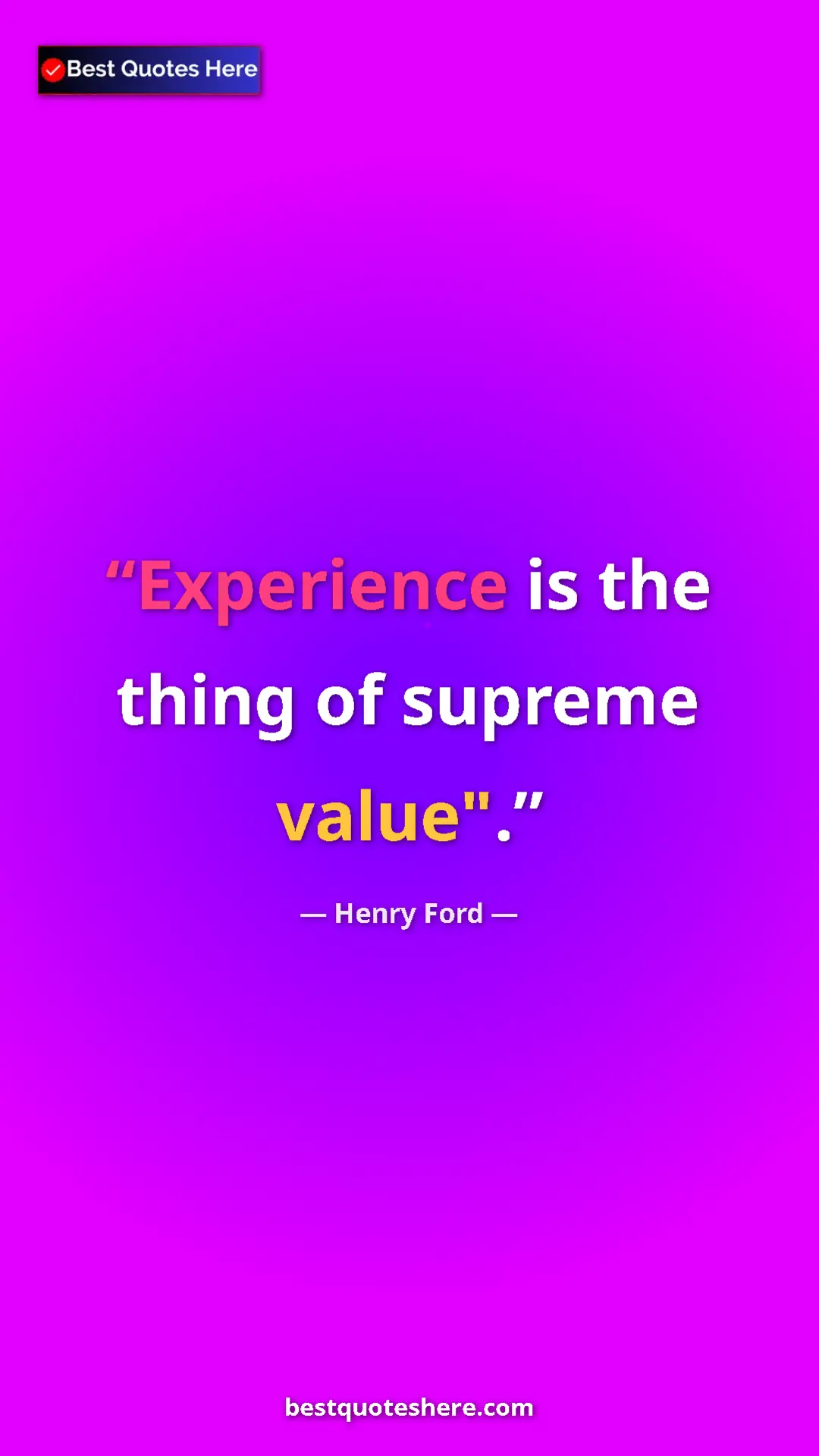 Pinterest quote poster by Henry Ford: "Experience is the thing of supreme value"."