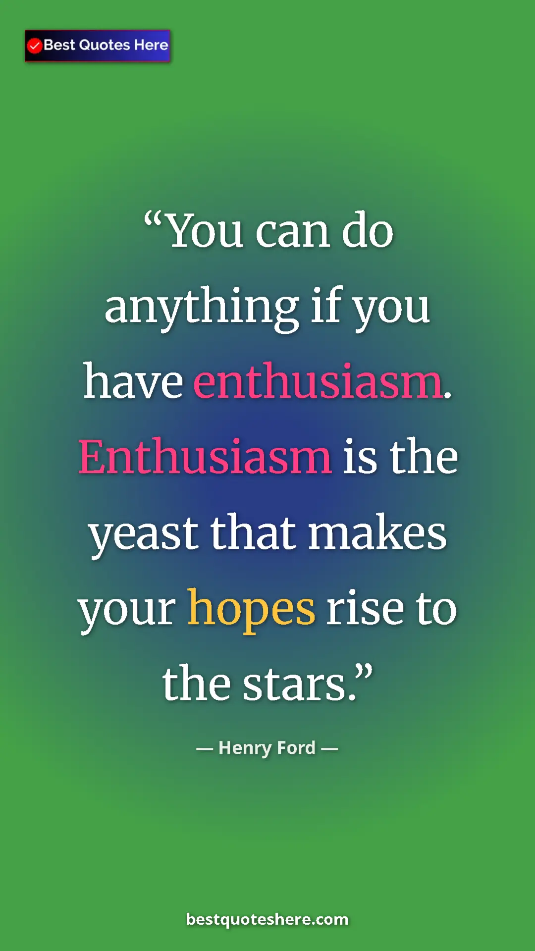 Pinterest quote poster by Henry Ford: "You can do anything if you have enthusiasm. Enthusiasm is..."