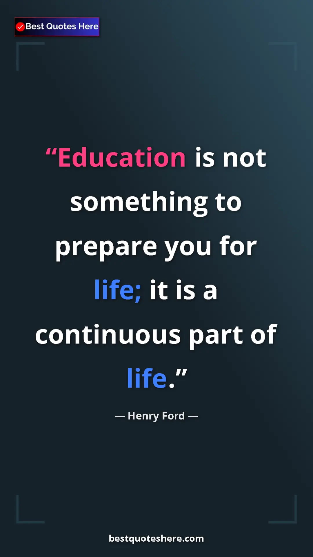 Pinterest quote poster by Henry Ford: "Education is not something to prepare you for life; it is a..."