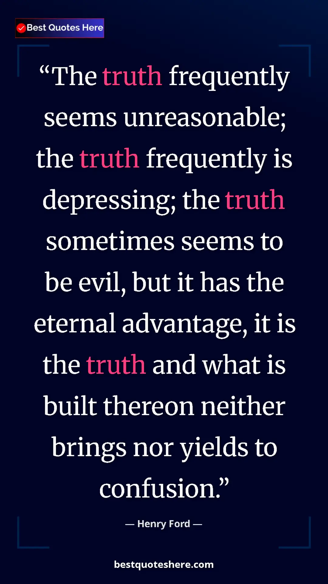 Pinterest quote poster by Henry Ford: "The truth frequently seems unreasonable; the truth..."