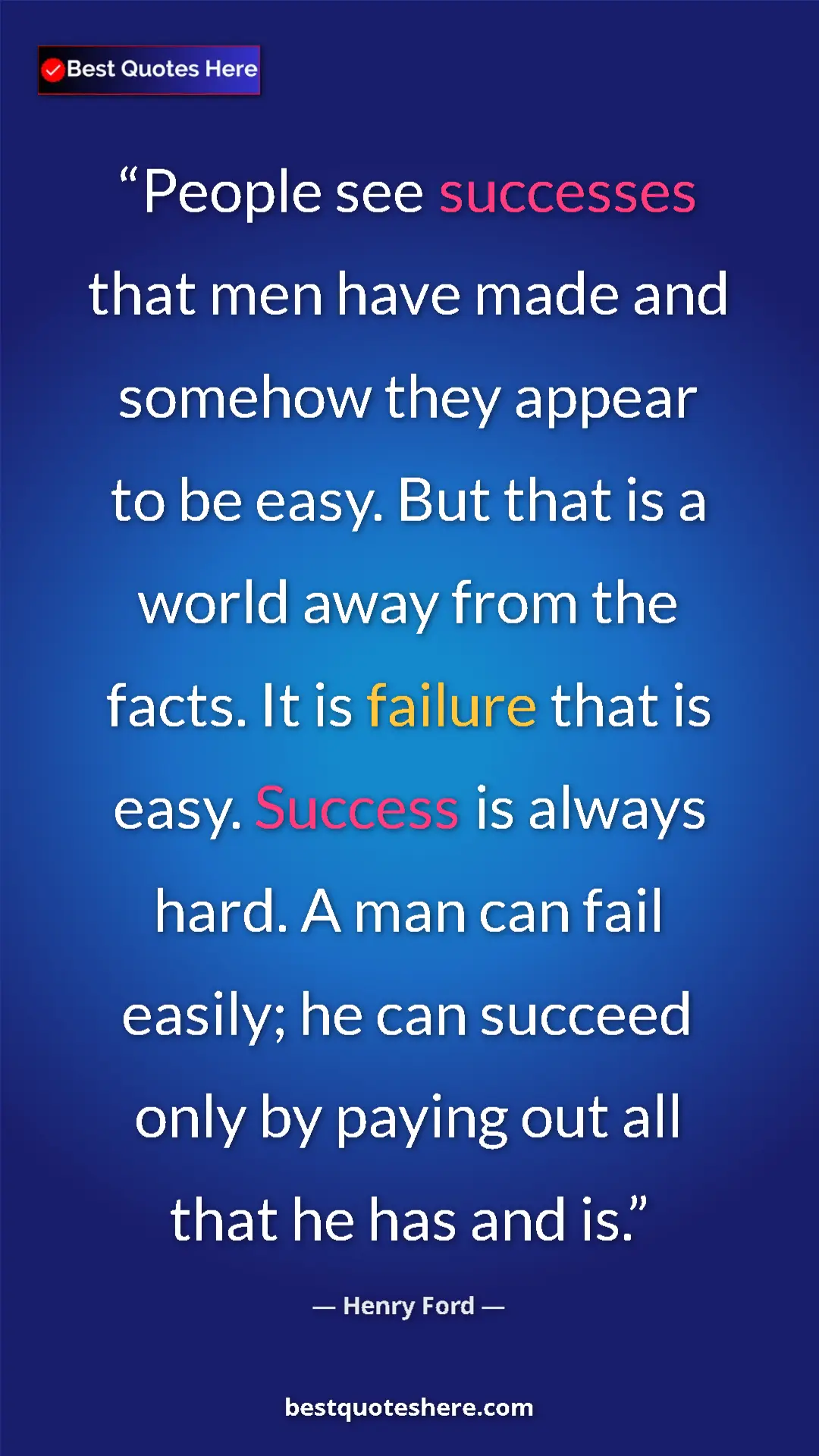 Henry Ford Quote Card: "People see successes that men have made and somehow they..." Pinterest quote poster by Henry Ford: "People see successes that men have made and somehow they..."