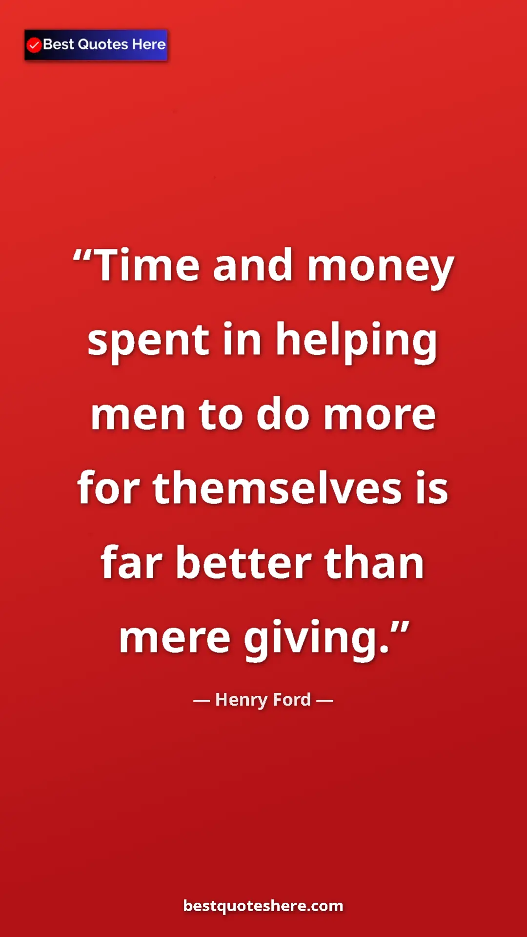 Pinterest quote poster by Henry Ford: "Time and money spent in helping men to do more for..."