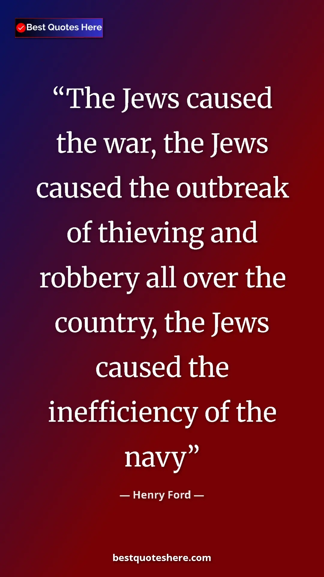 Pinterest quote poster by Henry Ford: "The Jews caused the war, the Jews caused the outbreak of..."
