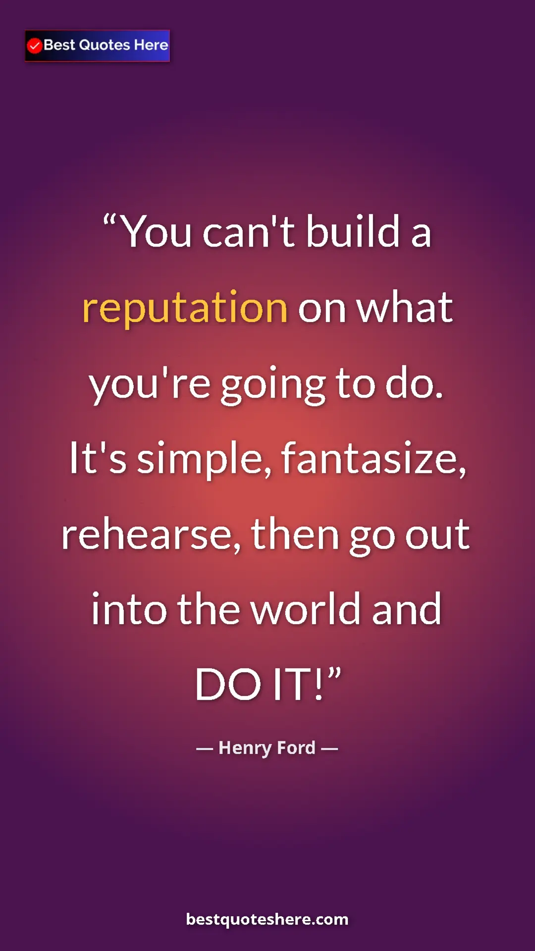 Pinterest quote poster by Henry Ford: "You can't build a reputation on what you're going to do...."