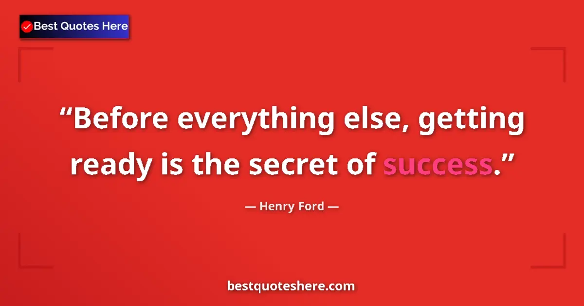 Image for the quote by Henry Ford: Before everything else, getting ready is the secret of success....