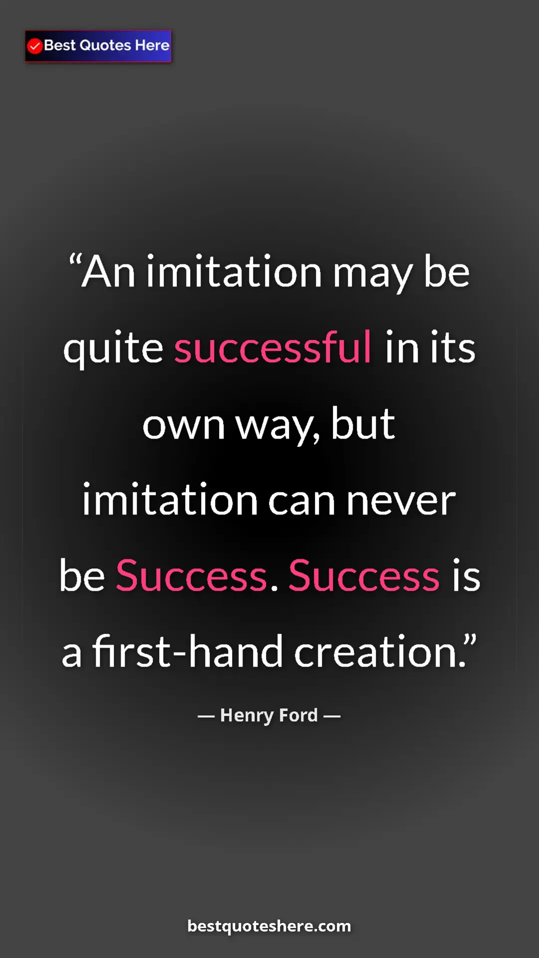 Pinterest quote poster by Henry Ford: "An imitation may be quite successful in its own way, but..."