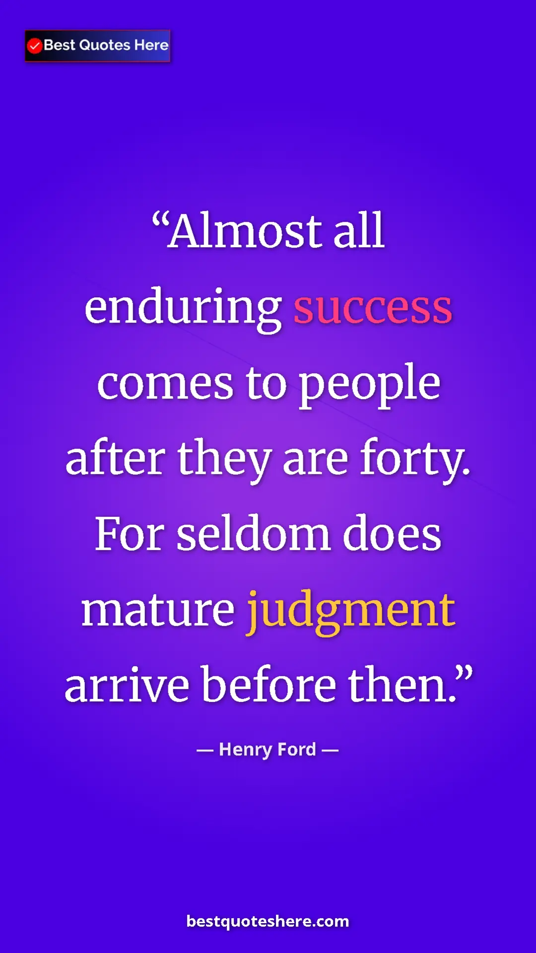 Pinterest quote poster by Henry Ford: "Almost all enduring success comes to people after they are..."