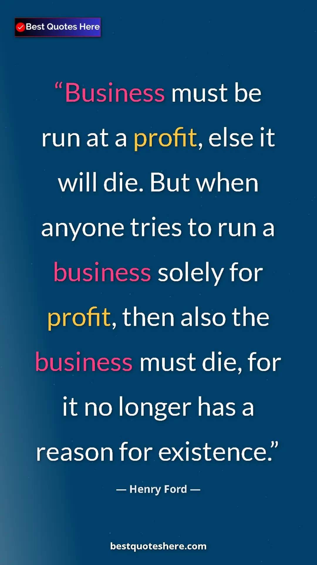 Pinterest quote poster by Henry Ford: "Business must be run at a profit, else it will die. But..."
