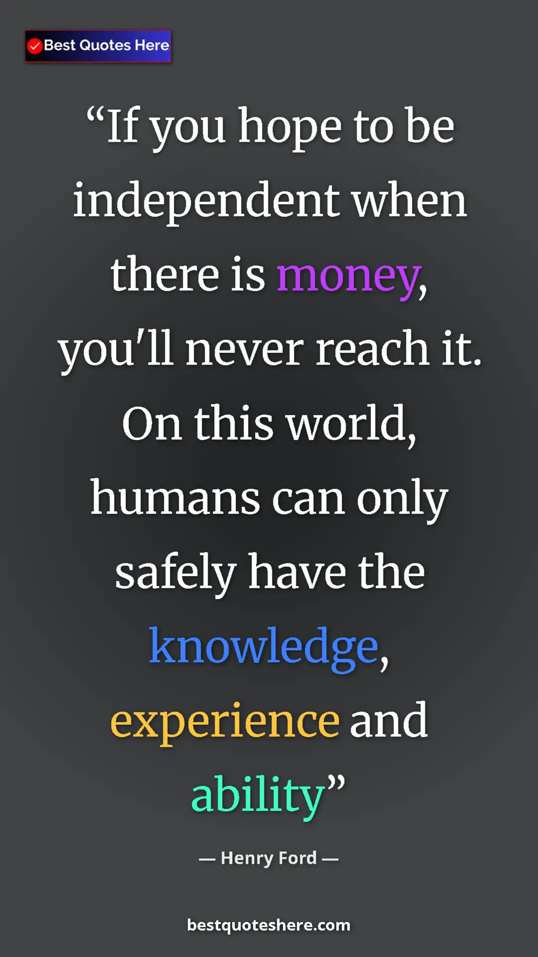 Pinterest quote poster by Henry Ford: "If you hope to be independent when there is money, you'll..."