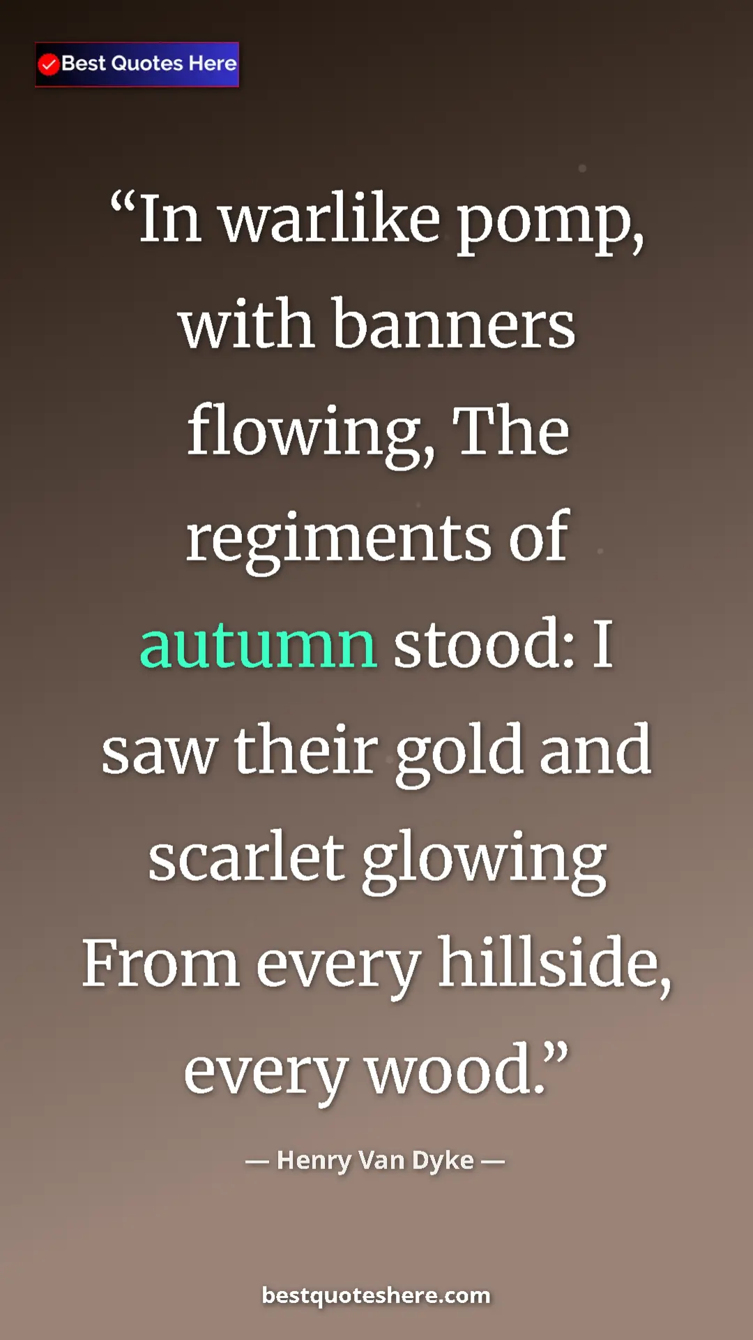 Pinterest quote poster by Henry Van Dyke: "In warlike pomp, with banners flowing, The regiments of..."